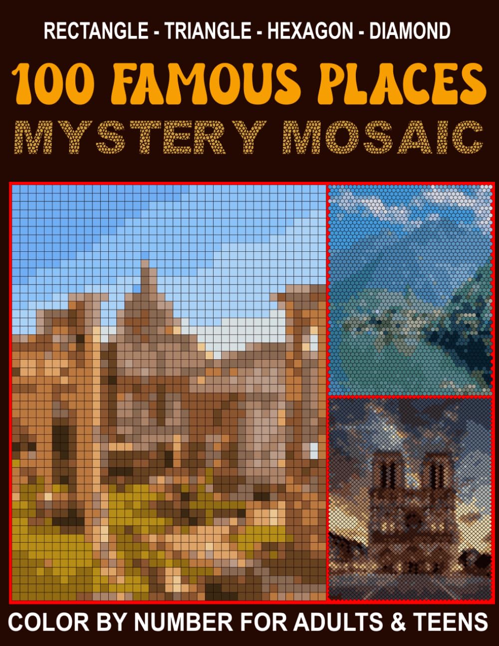 100 Famous Places Mystery Mosaics Color by Number: Explore Famous Sites Through Relaxing Mosaic Coloring for adults and teens,(4 shapes: rectangular, triangle, hexagon, Diamond).
