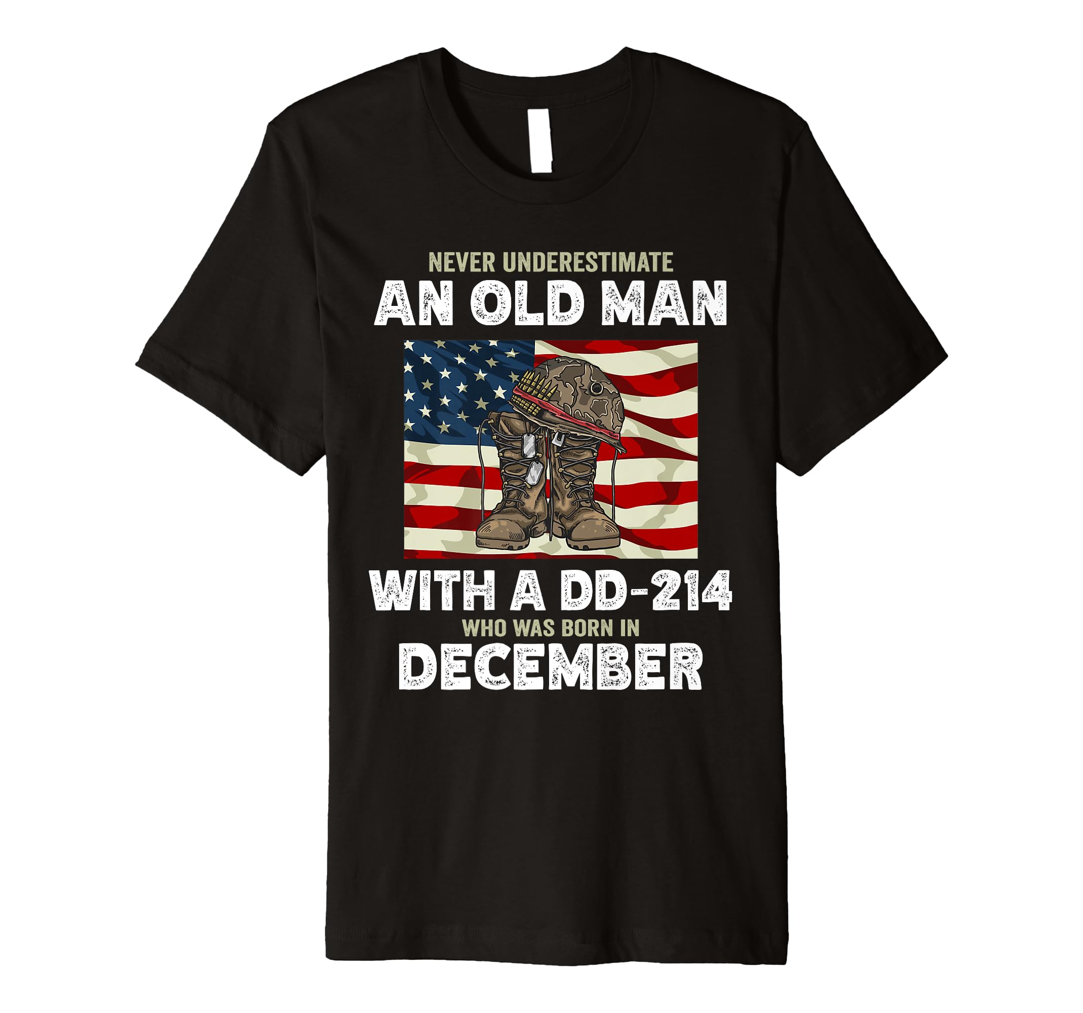 Never Underestimate An Old Man With A DD-214 Born December Premium T-Shirt