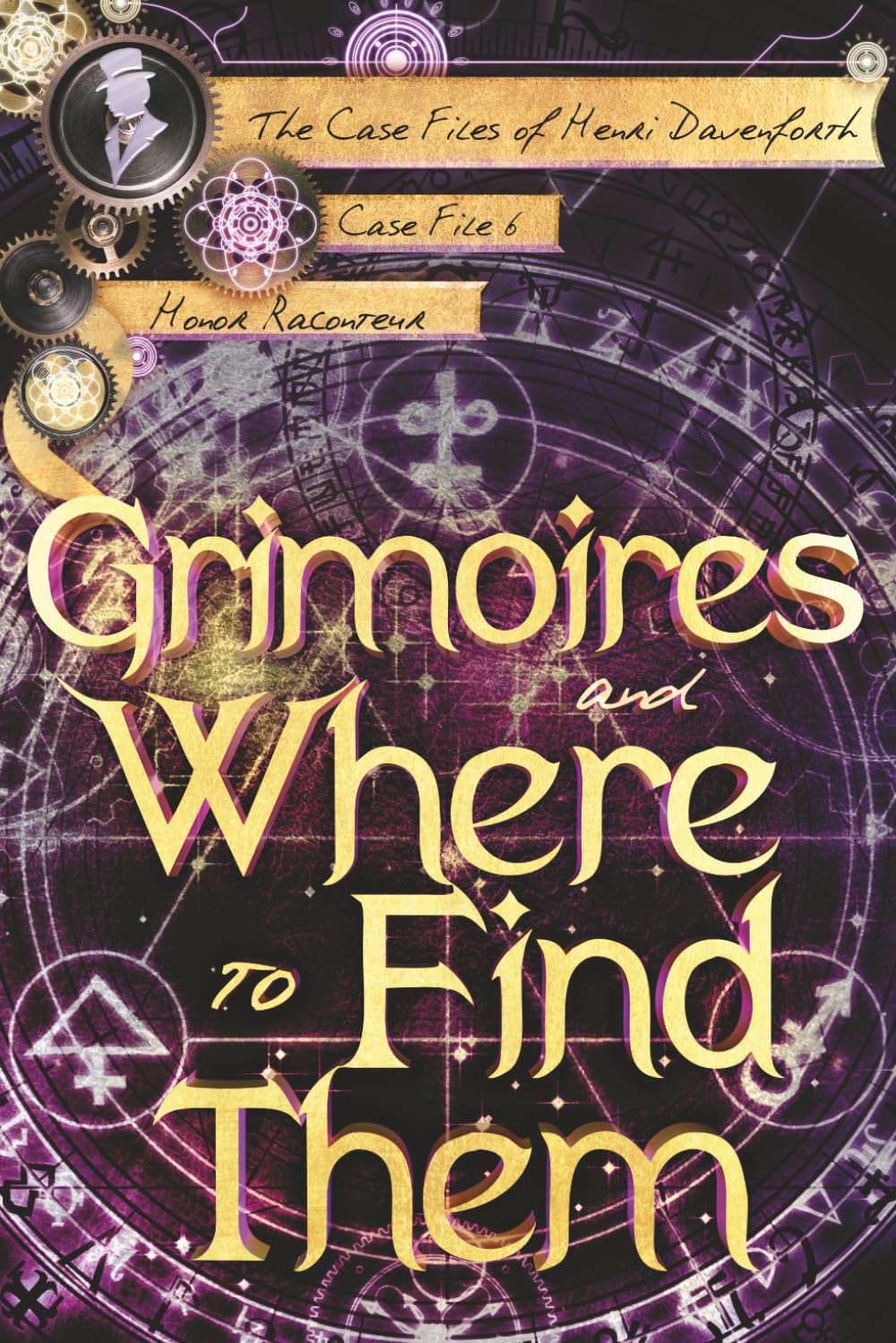 Grimoires and Where to Find Them: 6 (The Case Files of Henri Davenforth)