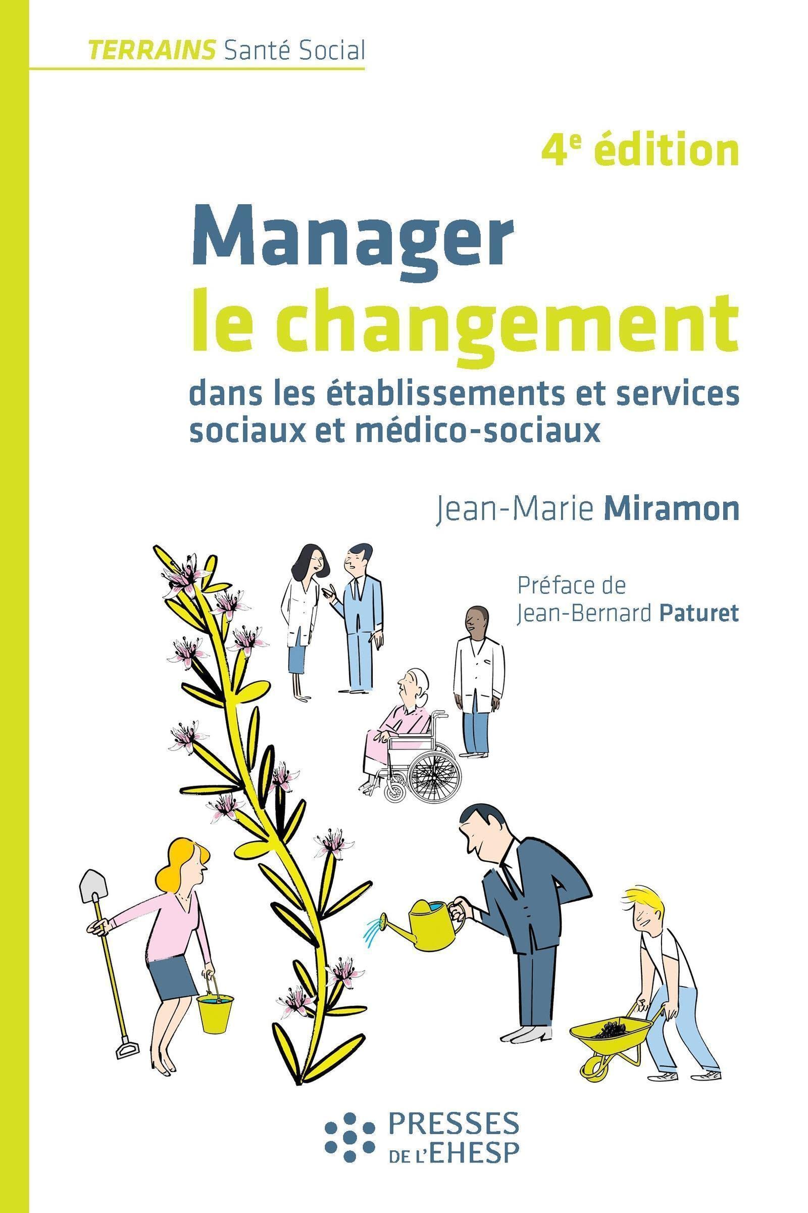Manager le changement: dans les établissements et services sociaux et médico-sociaux. Préface de Jean-Bernard Paturet