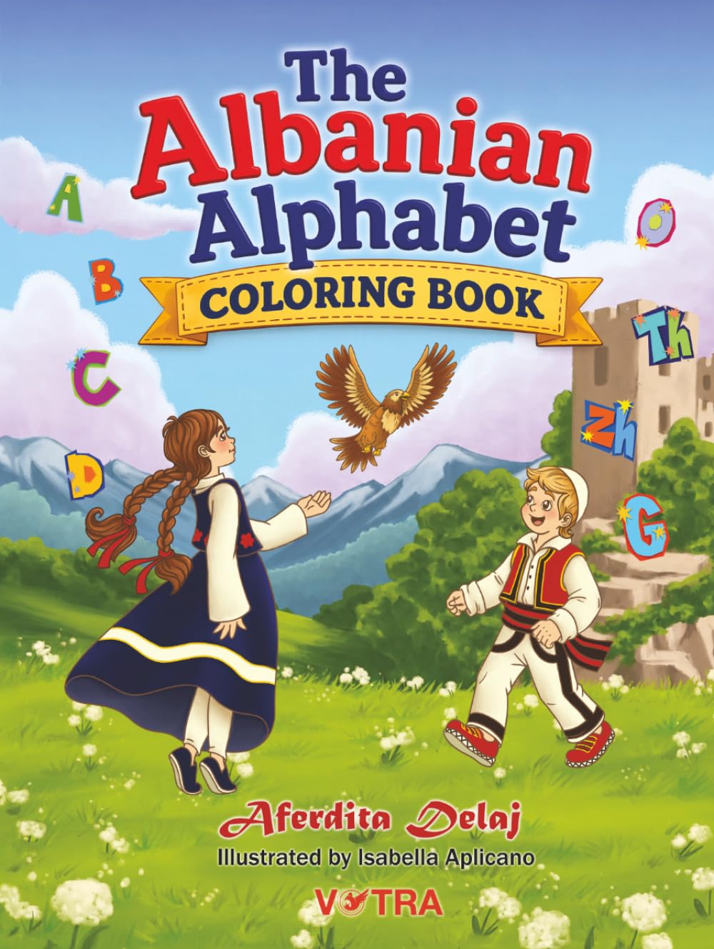 The Albanian Alphabet Coloring Book: Learn Albanian Letters Through Fun, Creativity, and Cultural Discovery for Boys and Girls