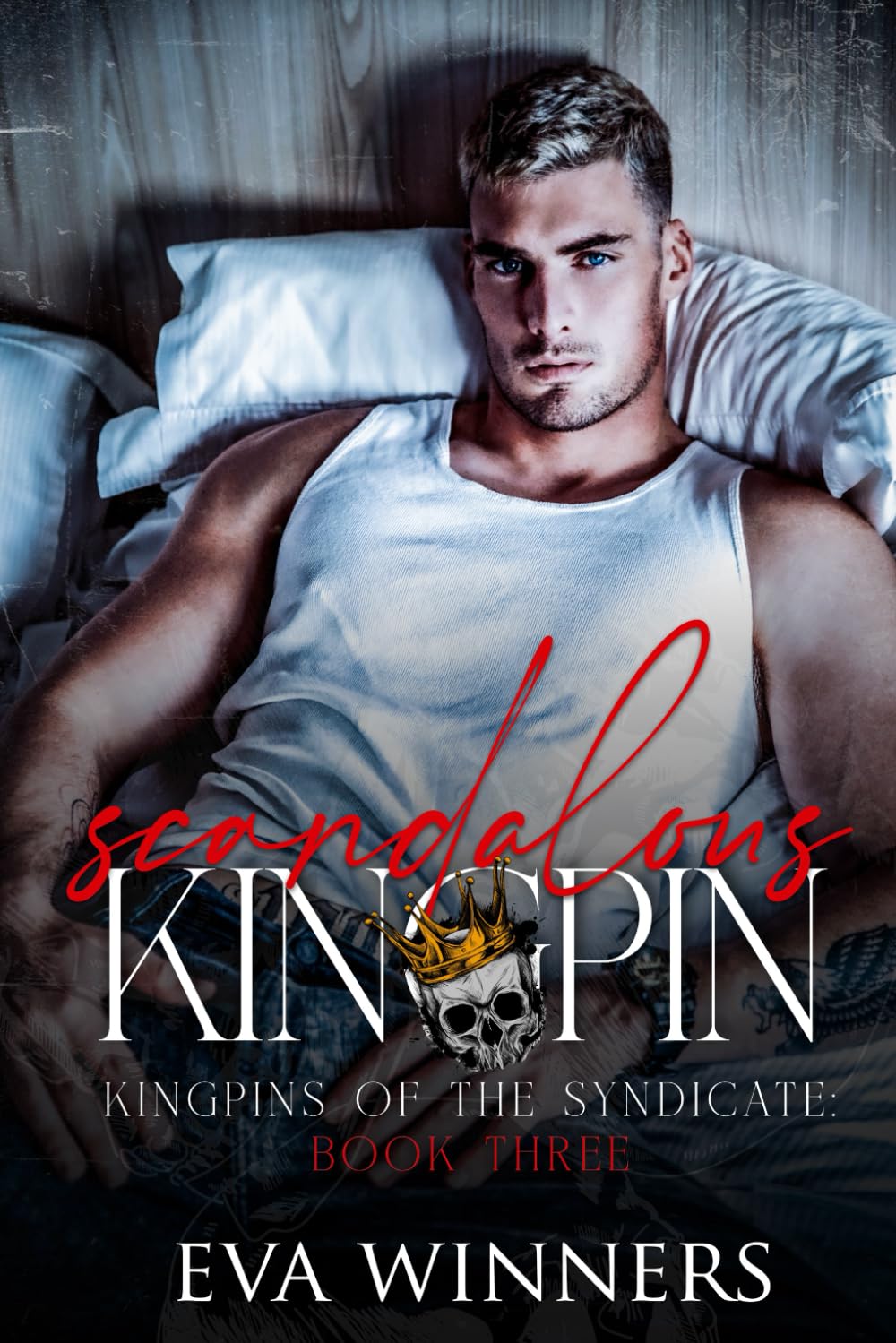 Scandalous Kingpin: A Dark Mafia Romance: 3 (Kingpins of the Syndicate)