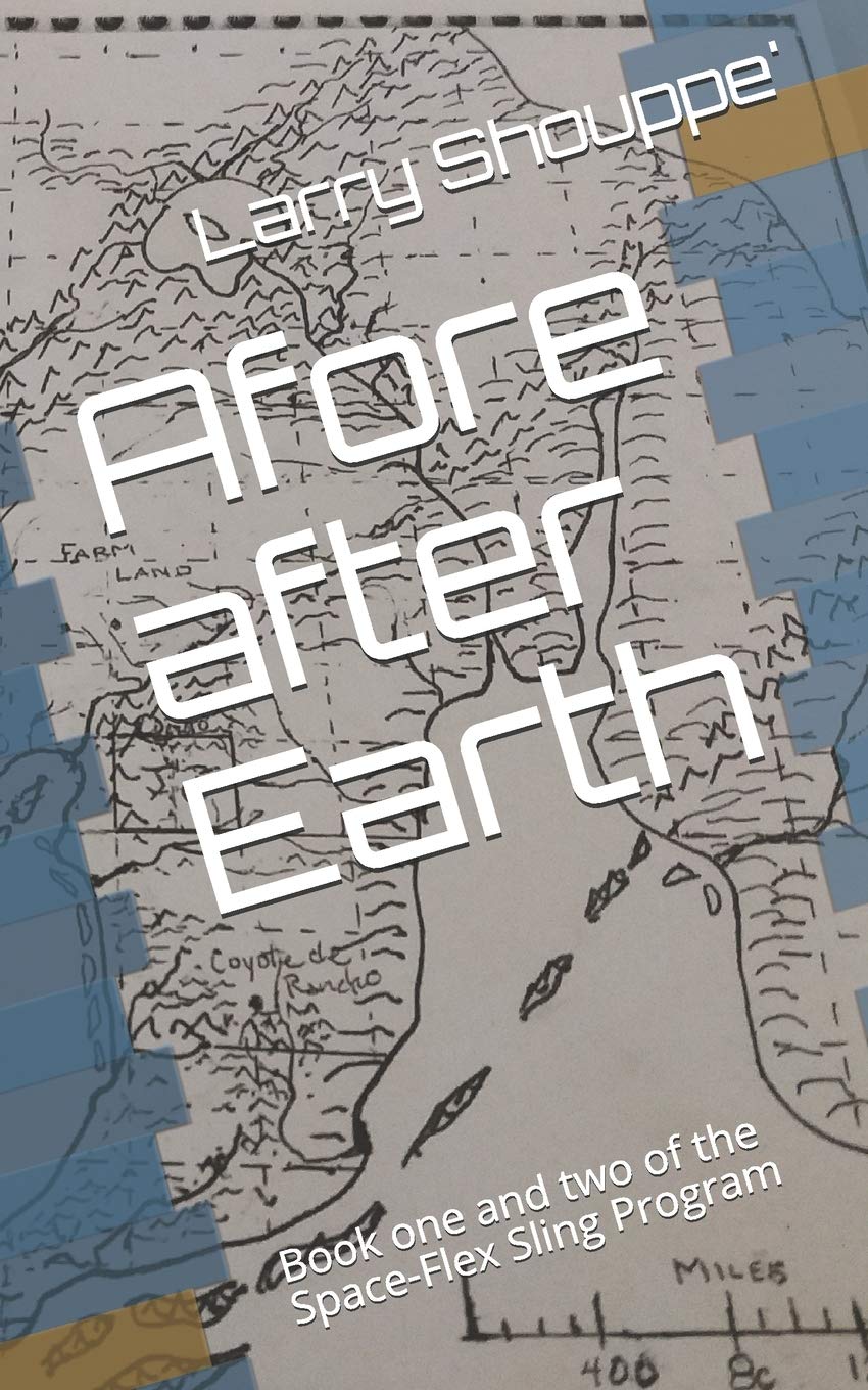 Afore after Earth: Book one and two of the chronicles of Space-Flex Sling Program