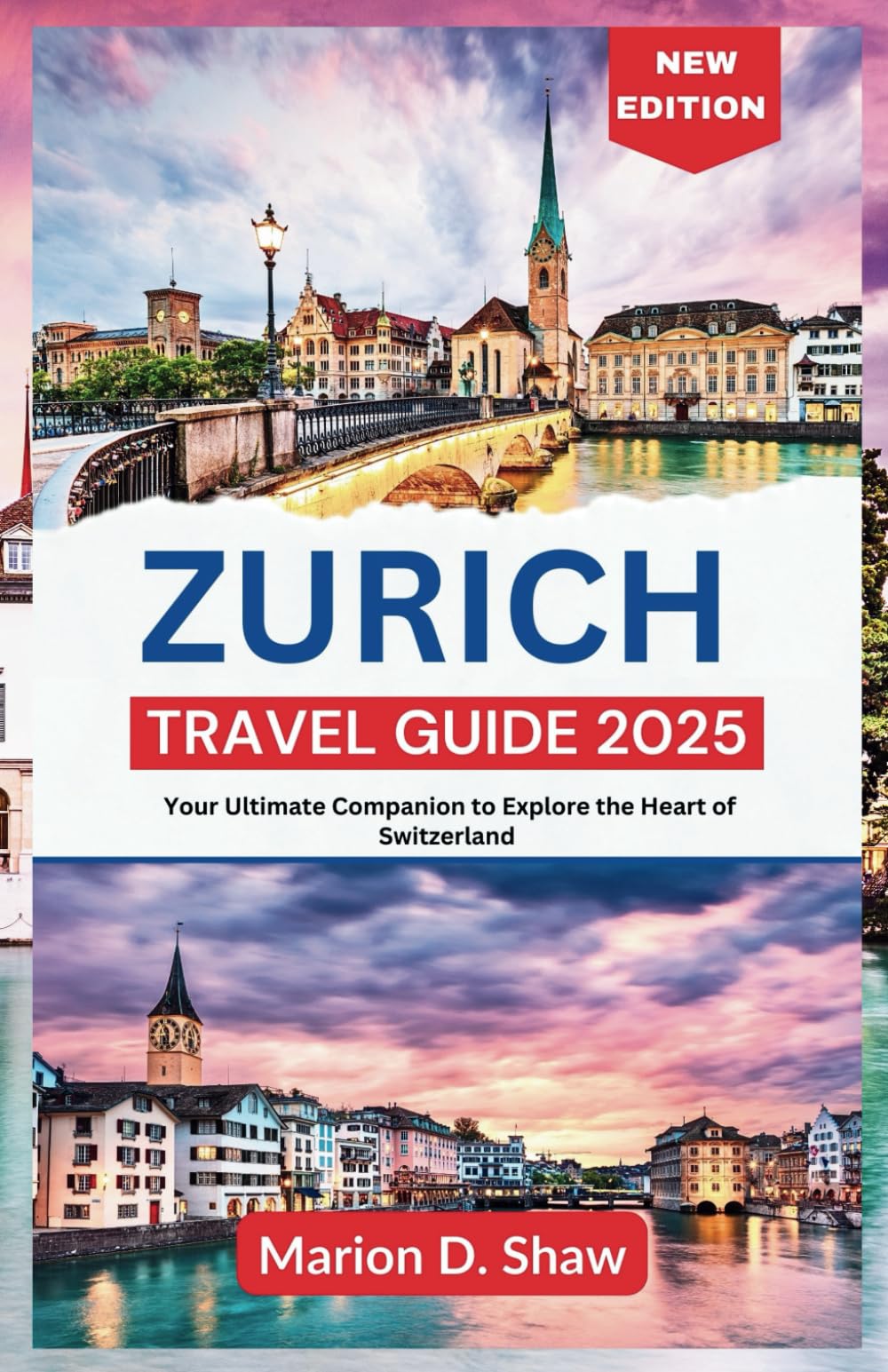 Zurich Travel Guide 2025: Your Ultimate Companion to Explore the Heart of Switzerland
