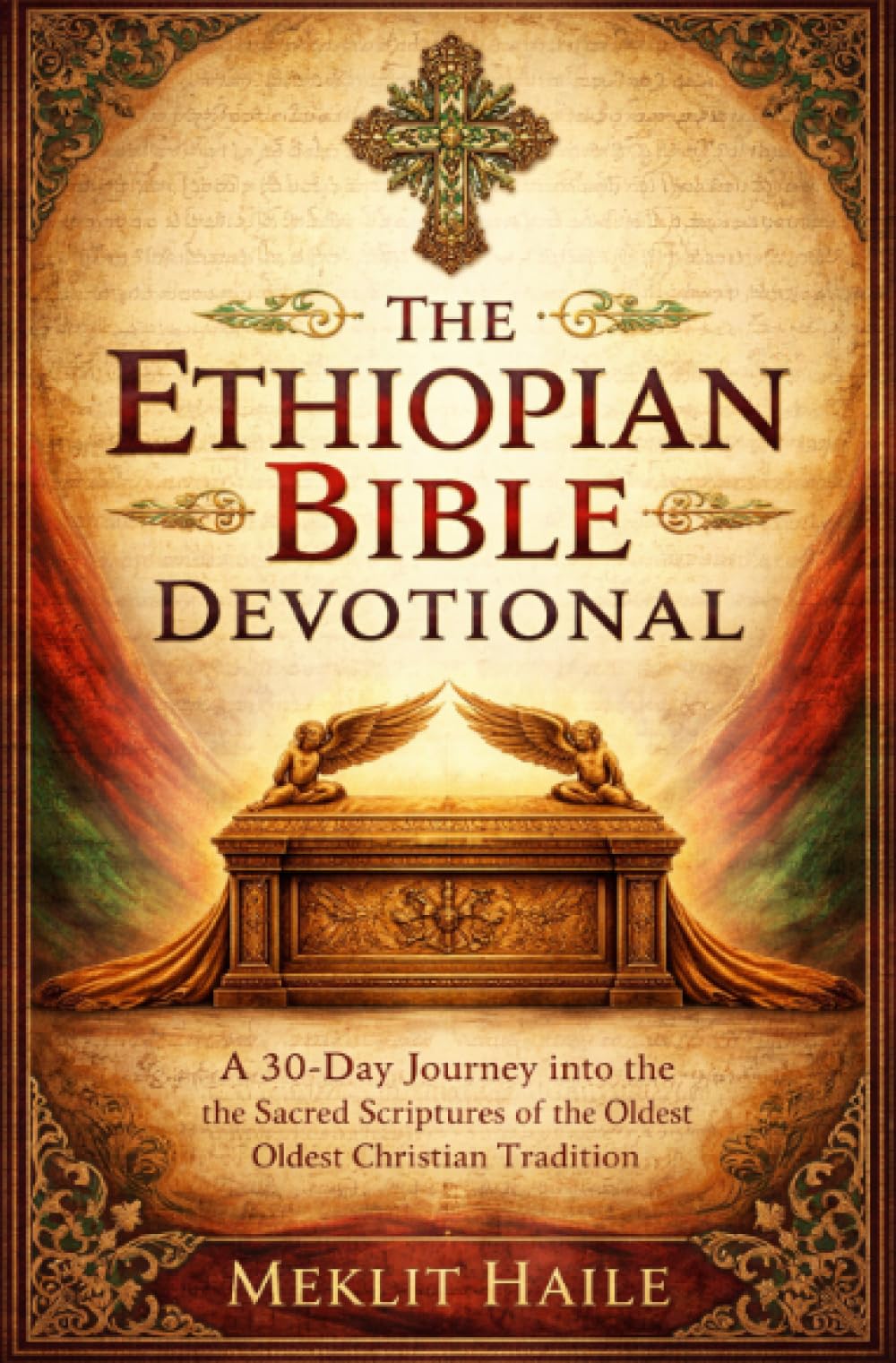 The Ethiopian Bible Devotional: A 30-Day Journey into the Sacred Scriptures of the Oldest Christian Tradition