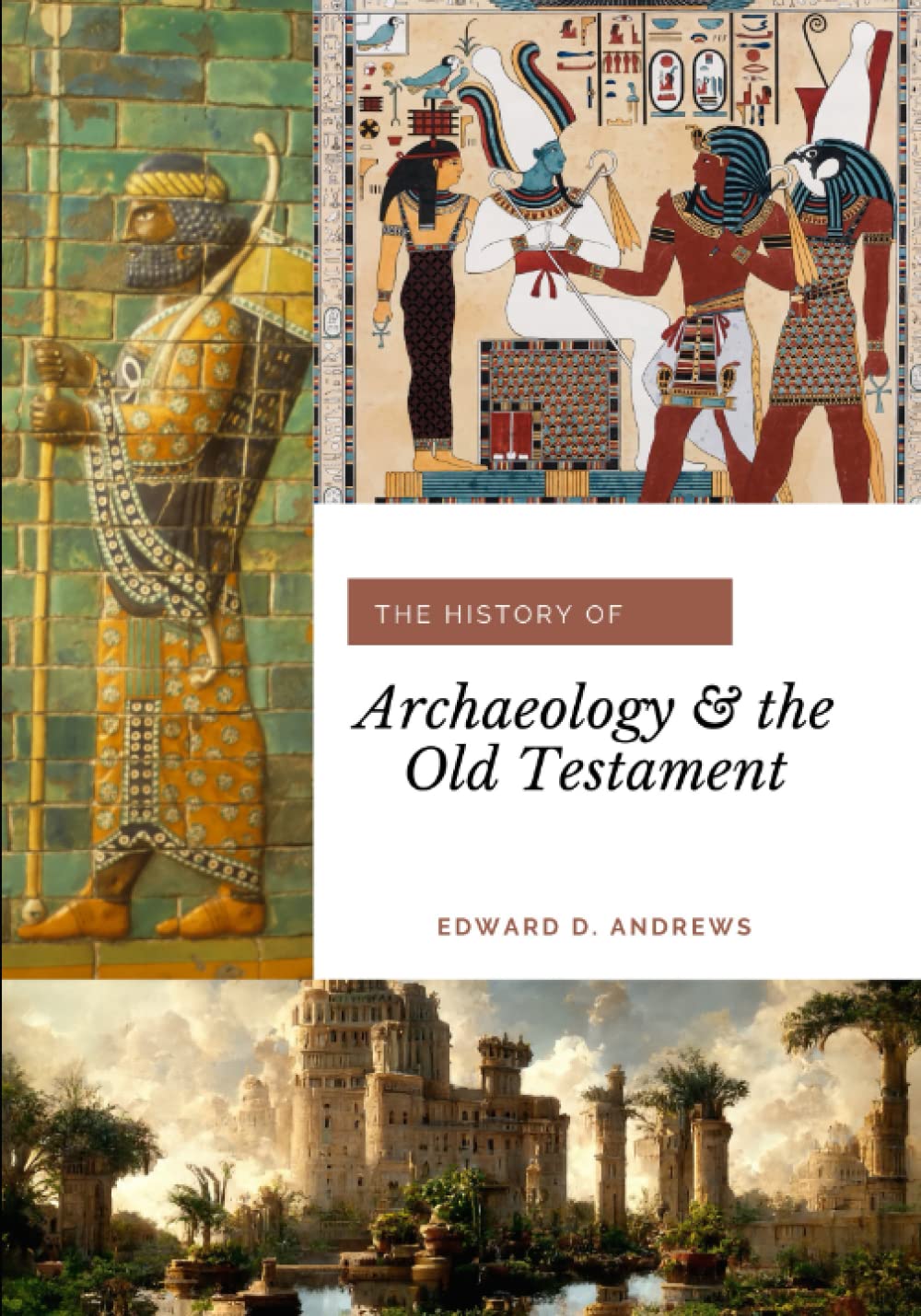 ARCHAEOLOGY & THE OLD TESTAMENT Andrews, Edward D. 9798378333448