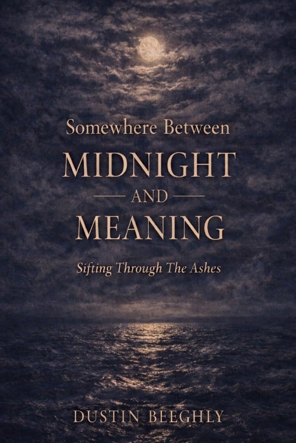 Somewhere Between Midnight and Meaning: Sifting Through The Ashes