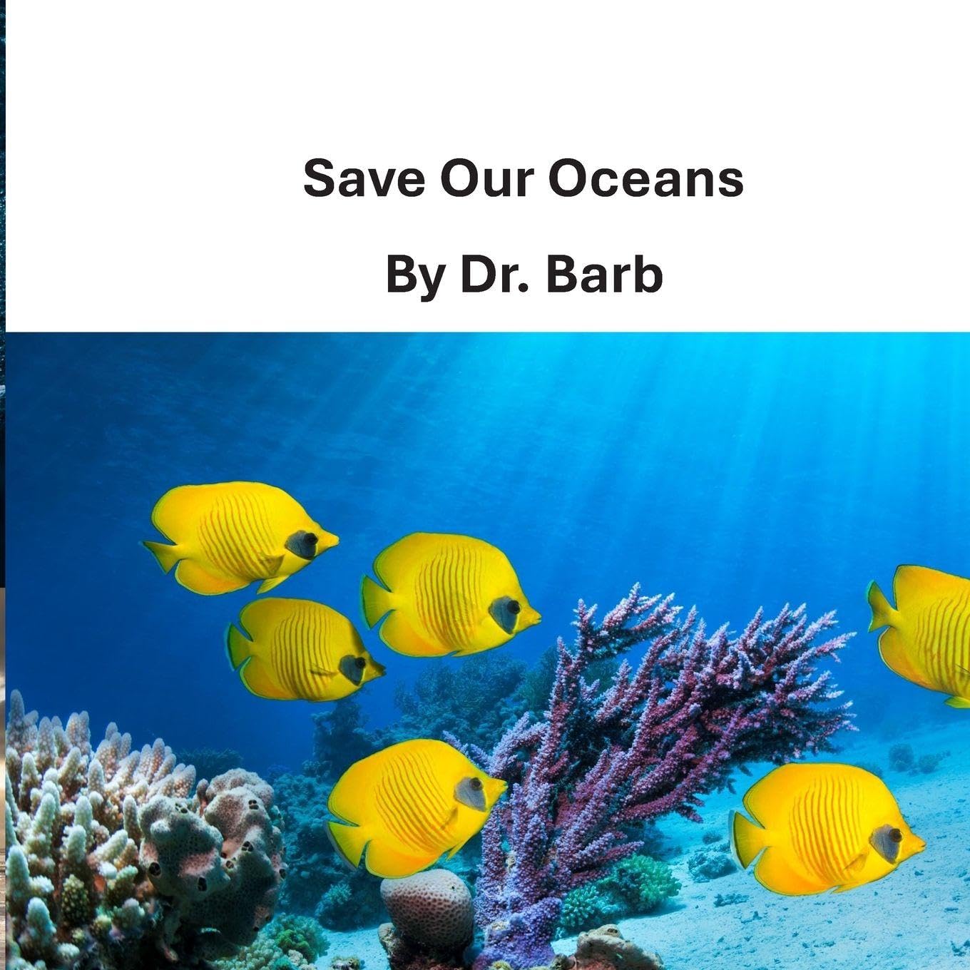 Save Our Oceans: The Dr. Barb Series