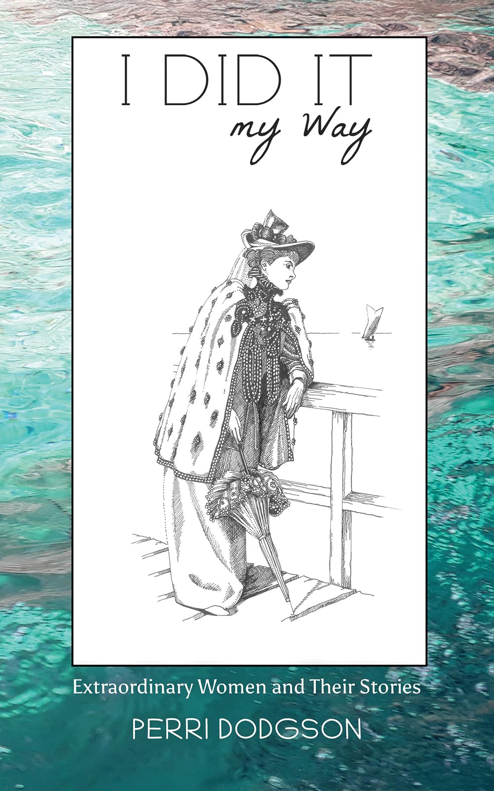 I Did It My Way: Extraordinary Women and Their Stories