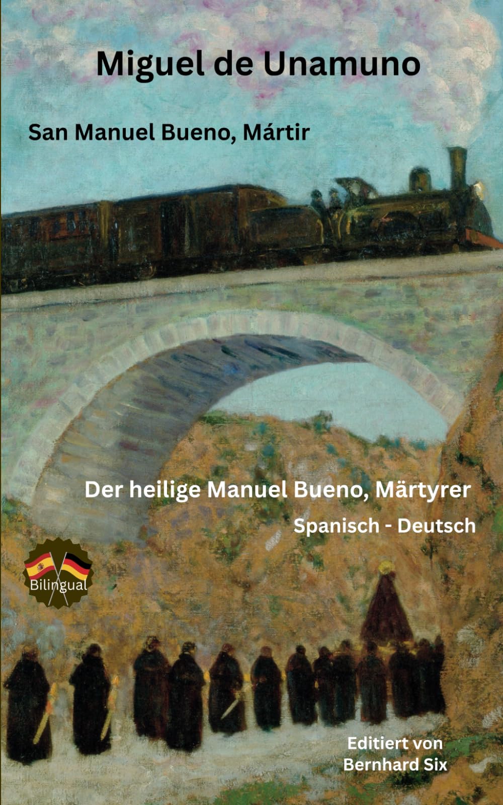 Miguel de Unamuno - San Manuel Bueno, Mártir - Der heilige Manuel Bueno, Märtyrer - Bilingual: Spanisch - Deutsch