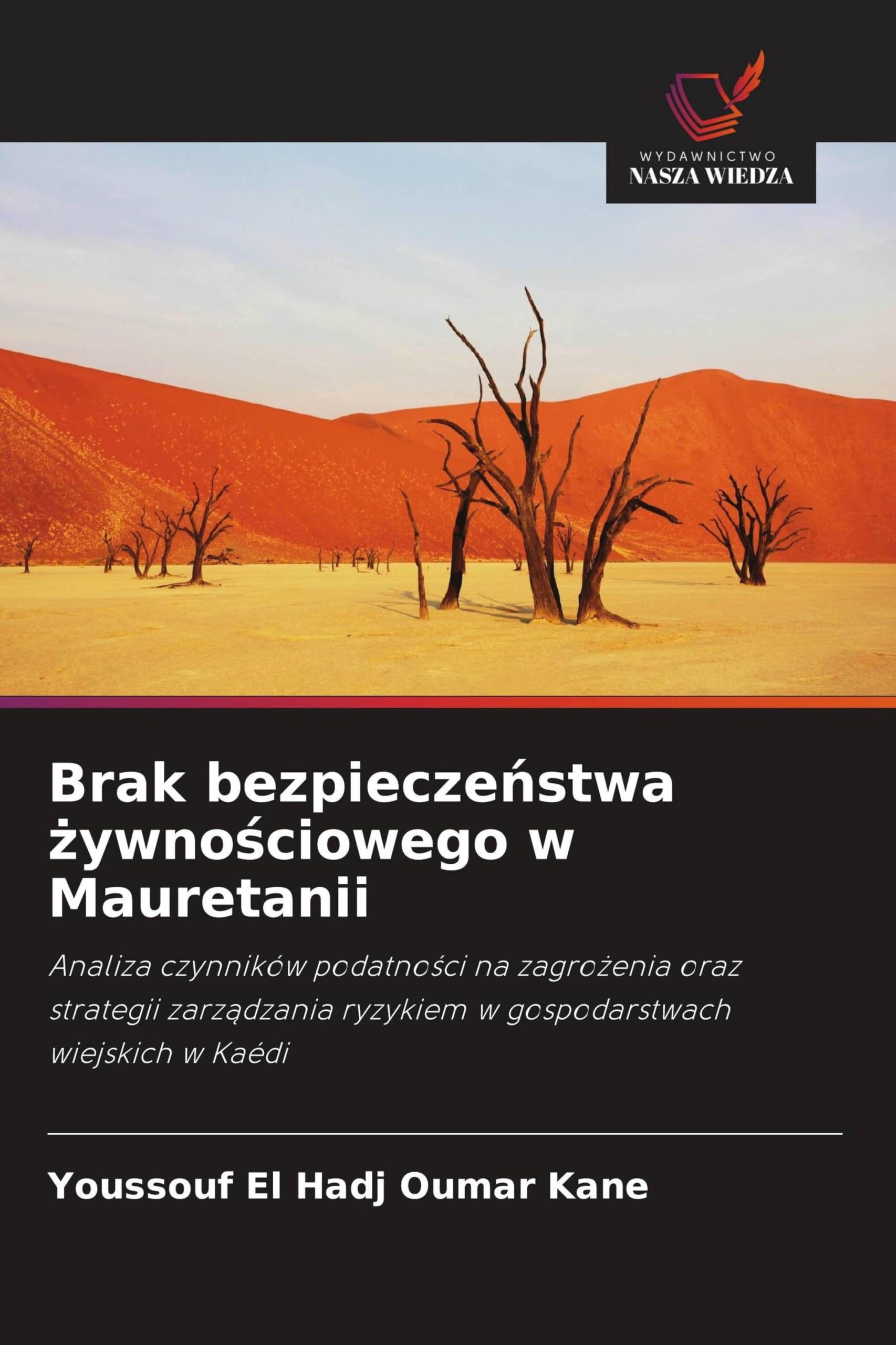 Brak bezpiecze¿stwa ¿ywno¿ciowego w Mauretanii: Analiza czynników podatno¿ci na zagro¿enia oraz strategii zarz¿dzania ryzykiem w gospodarstwach wiejskich w Kaédi
