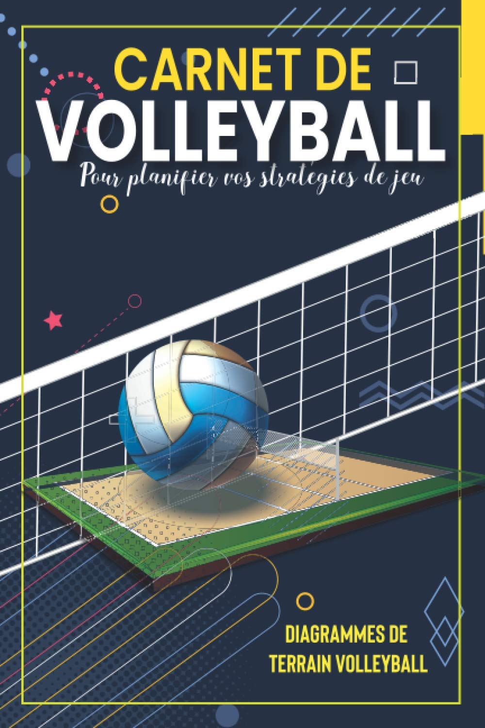 Carnet de Volleyball: Pour planifier vos stratégies de jeu | Cahier tactique de 100 pages de modèles vierges | Diagrammes de terrain de volleyball (French Edition)