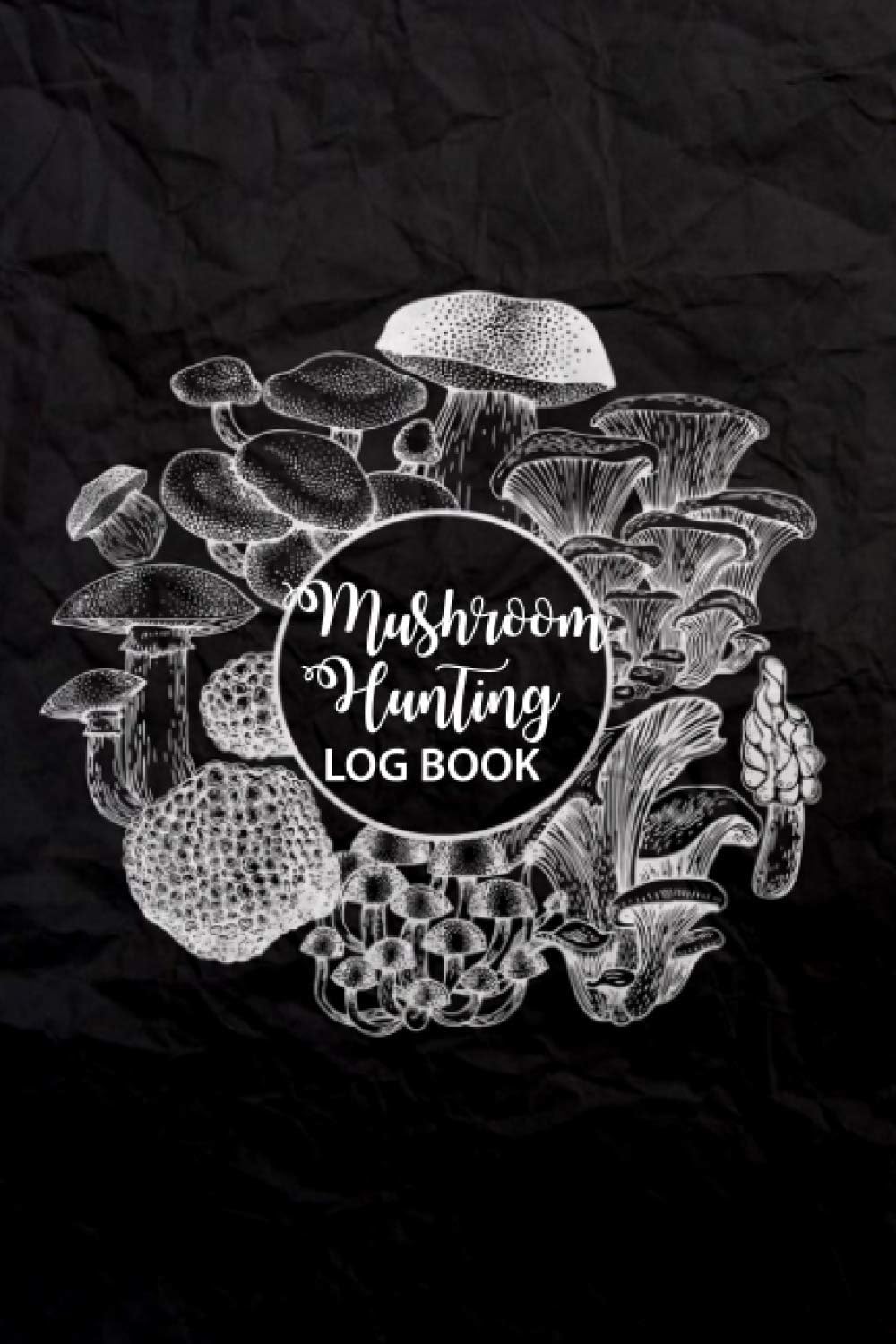 Mushroom Hunting Log Book: Notebook for Mushroom Hunters - Mushroom Lovers Journal - Mushroom Hunting Log Book Full of Detail Keeps Track Best Mushrooming Notebook Gift for Mushroom Lovers