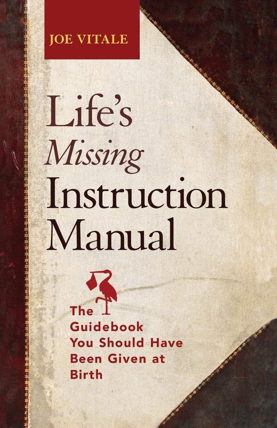Life's Missing Instruction Manual: The Guidebook You Should Have Been Given...