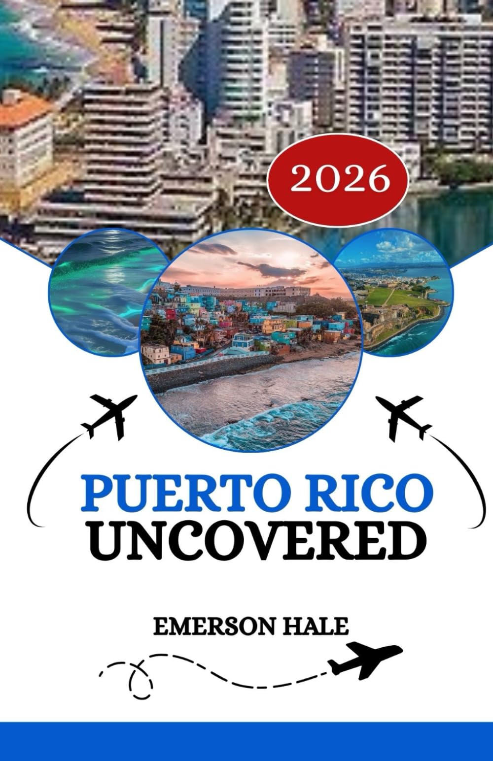 Puerto Rico Uncovered 2026: A Local’s Take on the Food, Sights, Hidden Gems and Practical Tips Every Traveler Need
