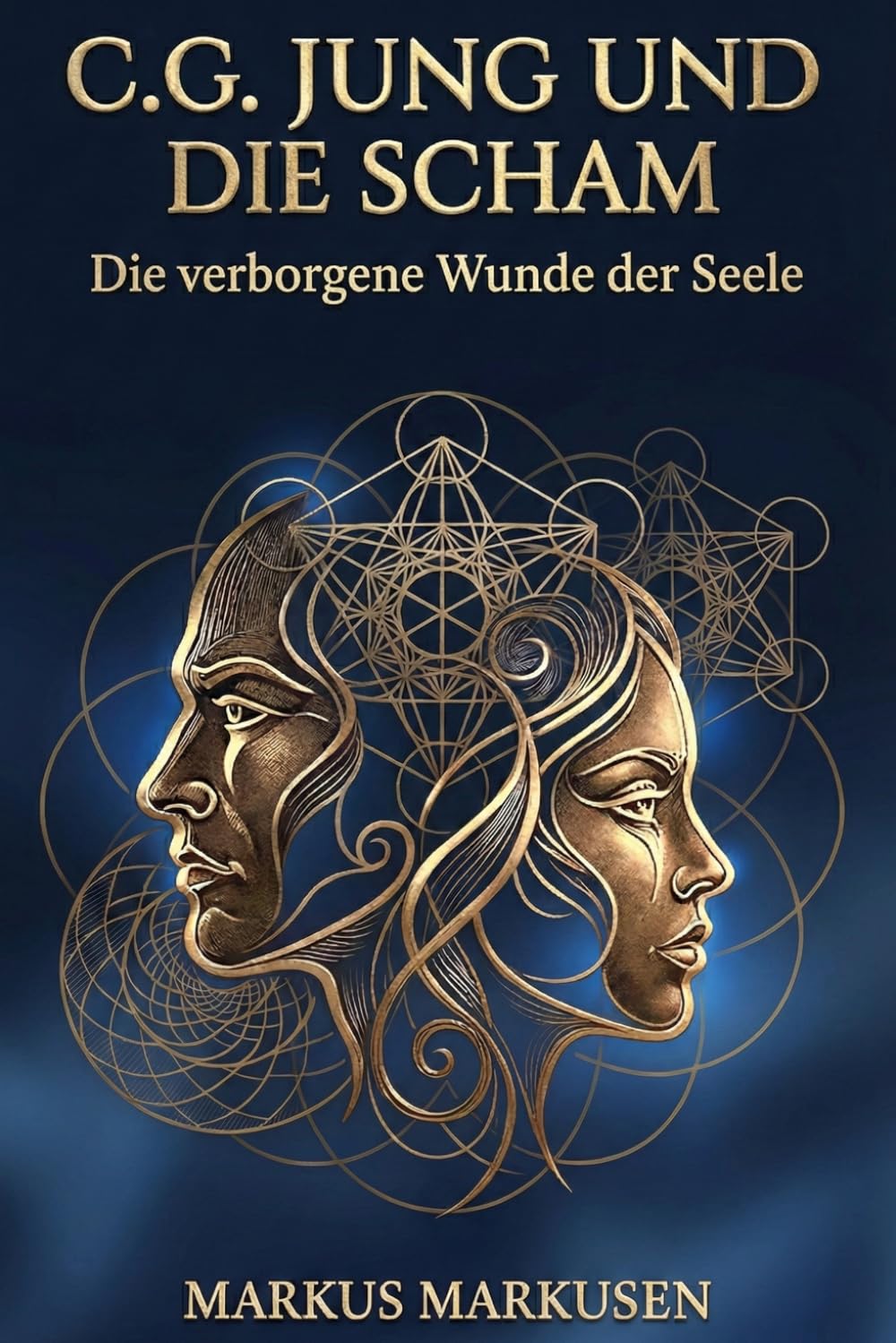 C. G. Jung und die Scham: Die verborgene Wunde der Seele (C. G. Jung Sammlung)