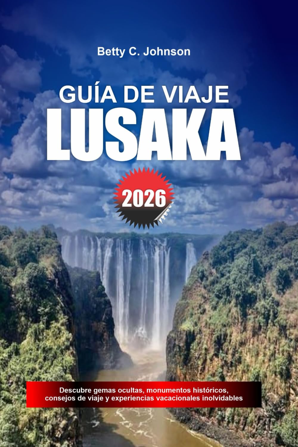 GUÍA DE VIAJE LUSAKA 2026: Descubre joyas ocultas, monumentos históricos, consejos de viaje y experiencias vacacionales inolvidables