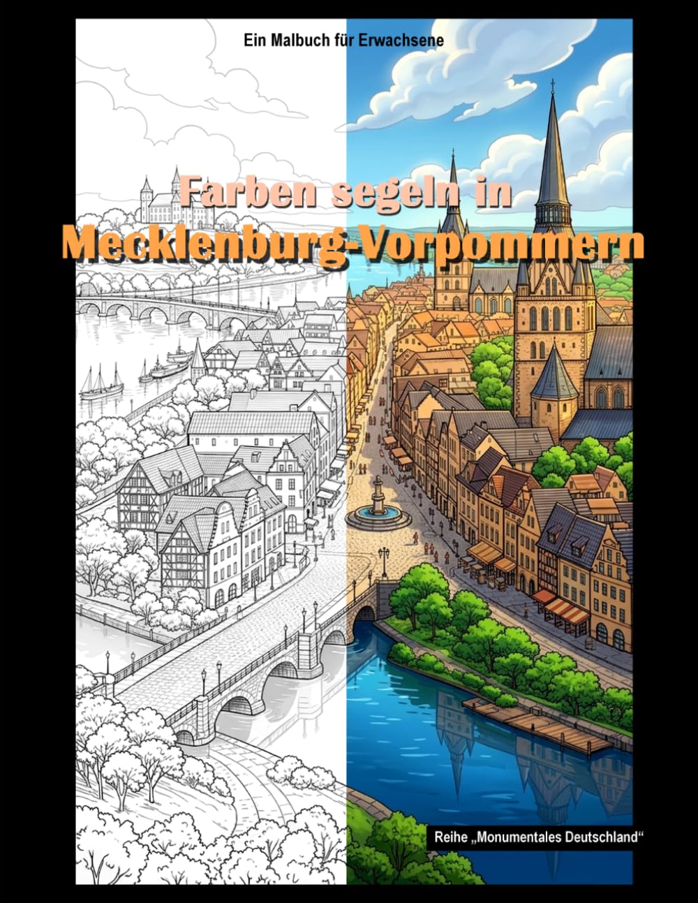 Farben segeln in Mecklenburg-Vorpommern: Malbuch für Erwachsene (Monumentales Deutschland)