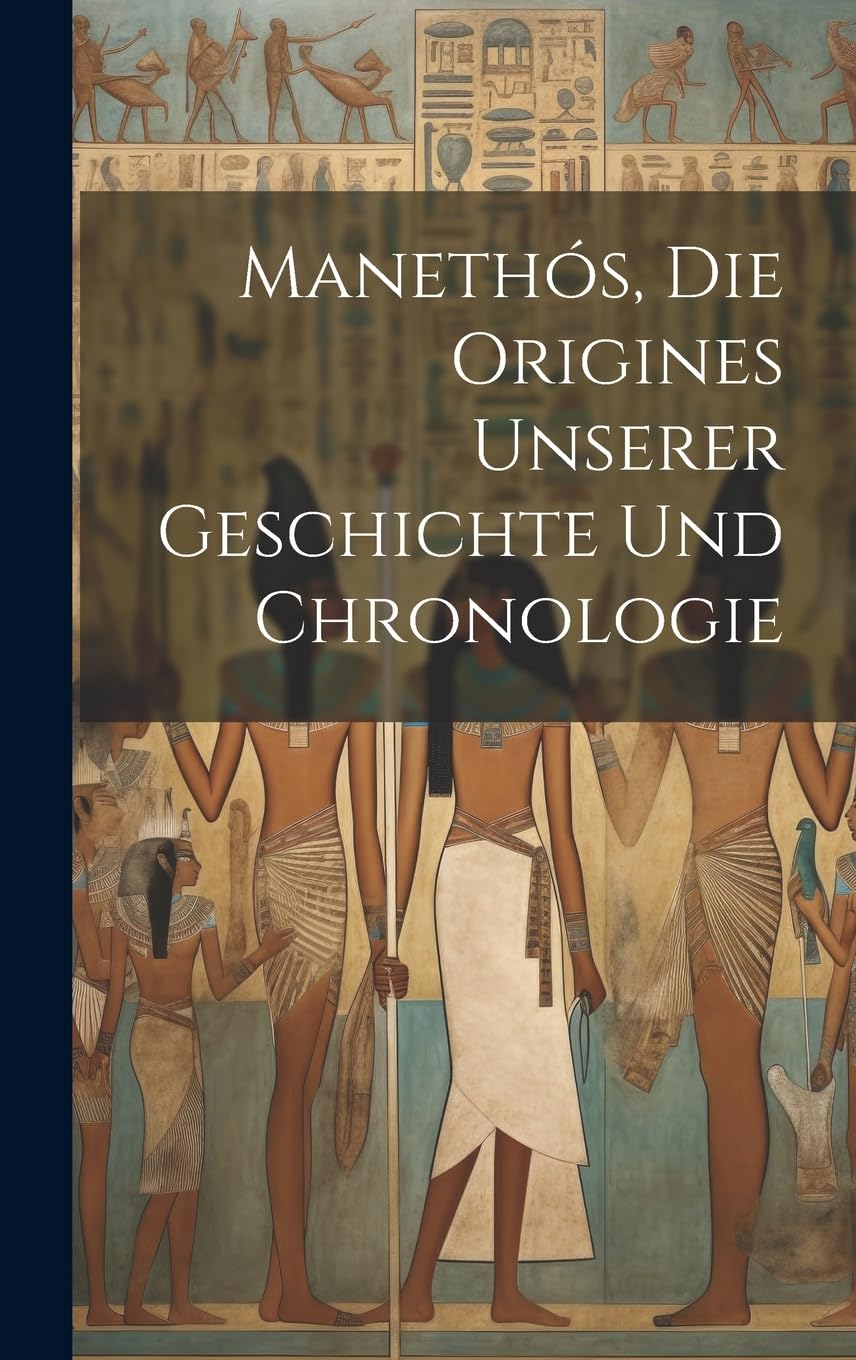 Manethós pour comprendre la chronologie et l'origine de l'histoire