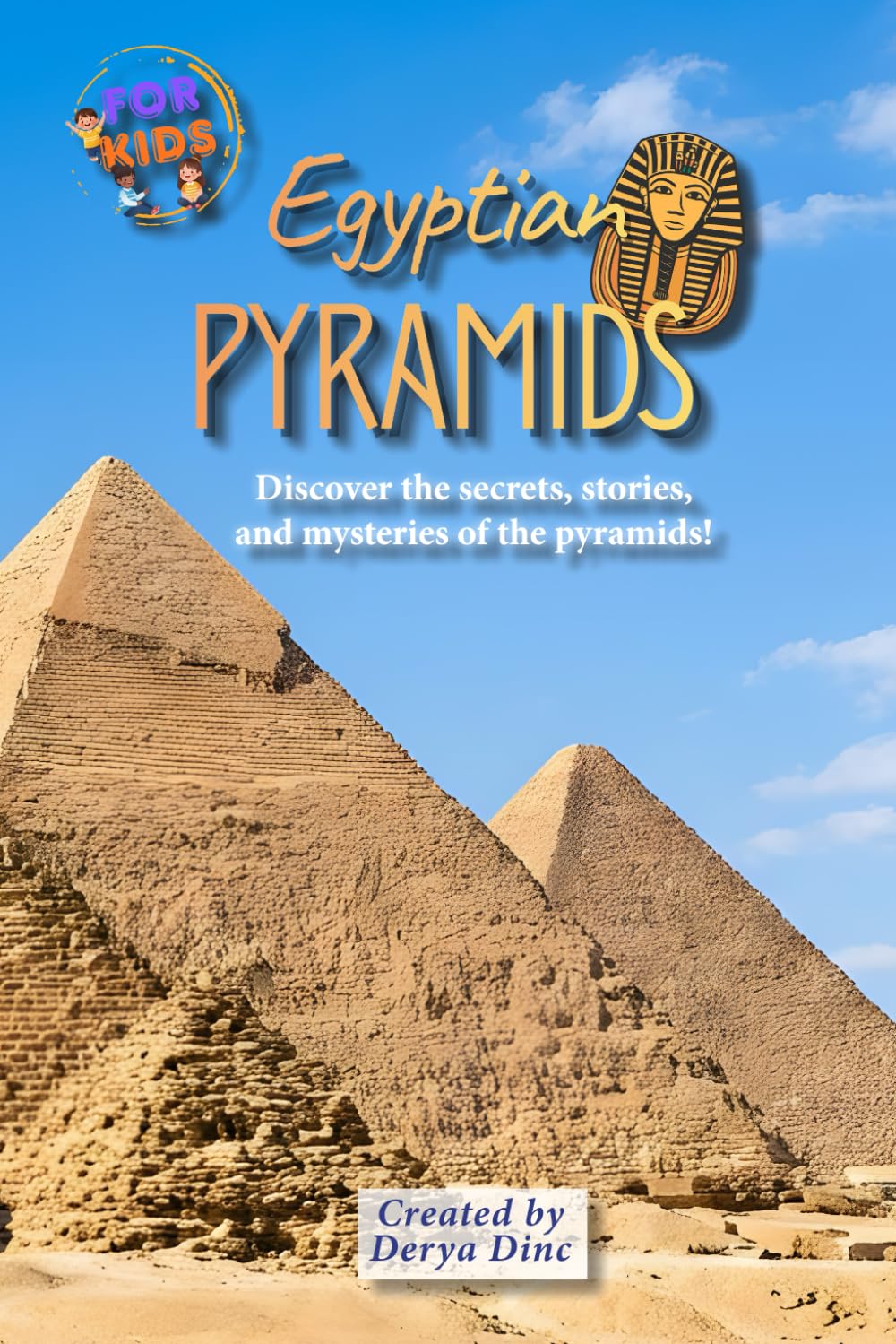 Egyptian Pyramids for Kids: Discover the secrets, stories, and mysteries of the pyramids! (Let's Discover: Ancient Egypt!)