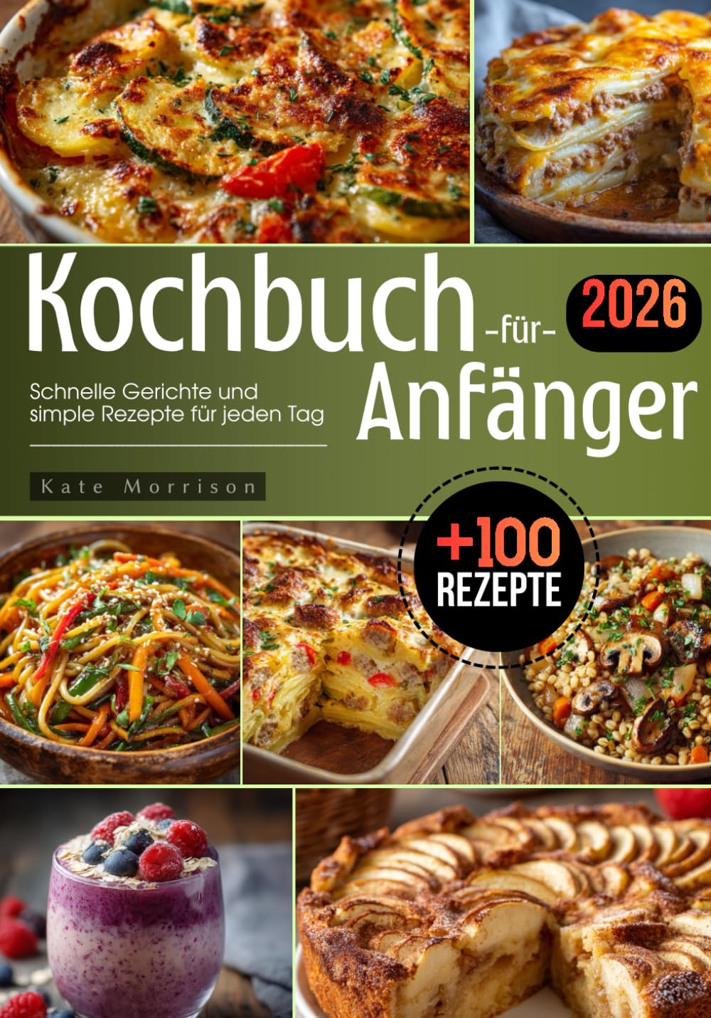 Kochbuch für Anfänger: Schnelle Gerichte und simple Rezepte für jeden Tag
