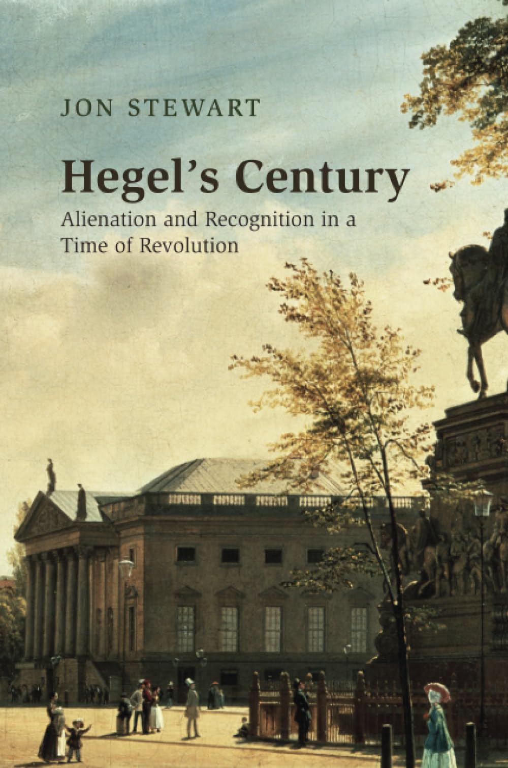 Hegel's Century: Alienation and Recognition in a Time of Revolution