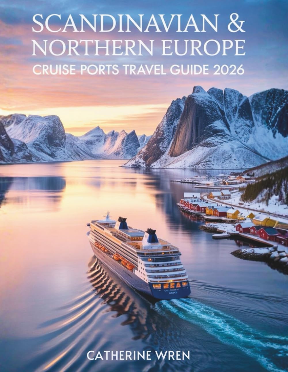Scandinavian & Northern Europe Cruise Ports Travel Guide 2026: Navigate Every Port Confidently Without Expensive Tours Using Walking Routes, Real Costs, and Timed Itineraries