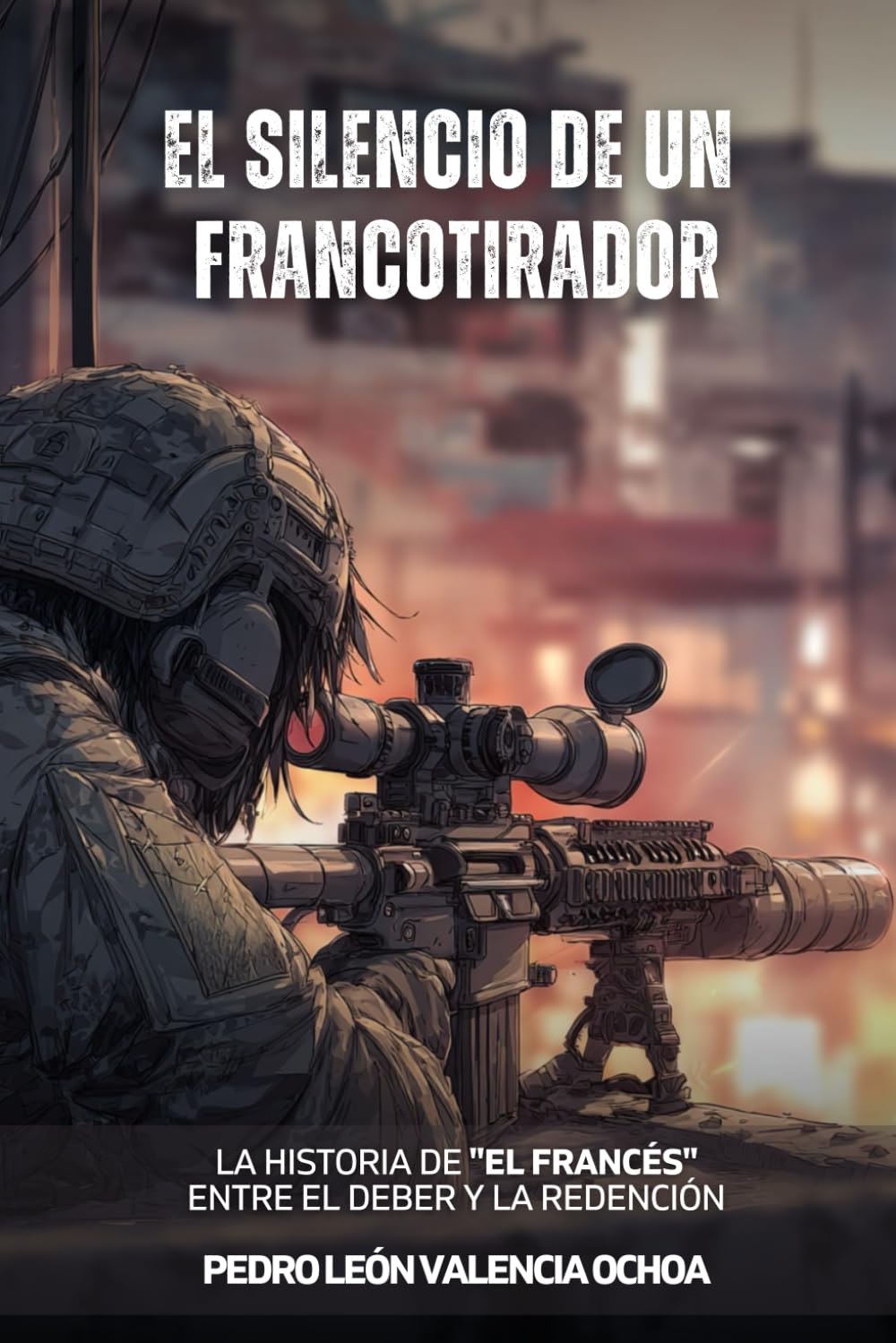 El Silencio de un Francotirador: La Historia de "El francés"