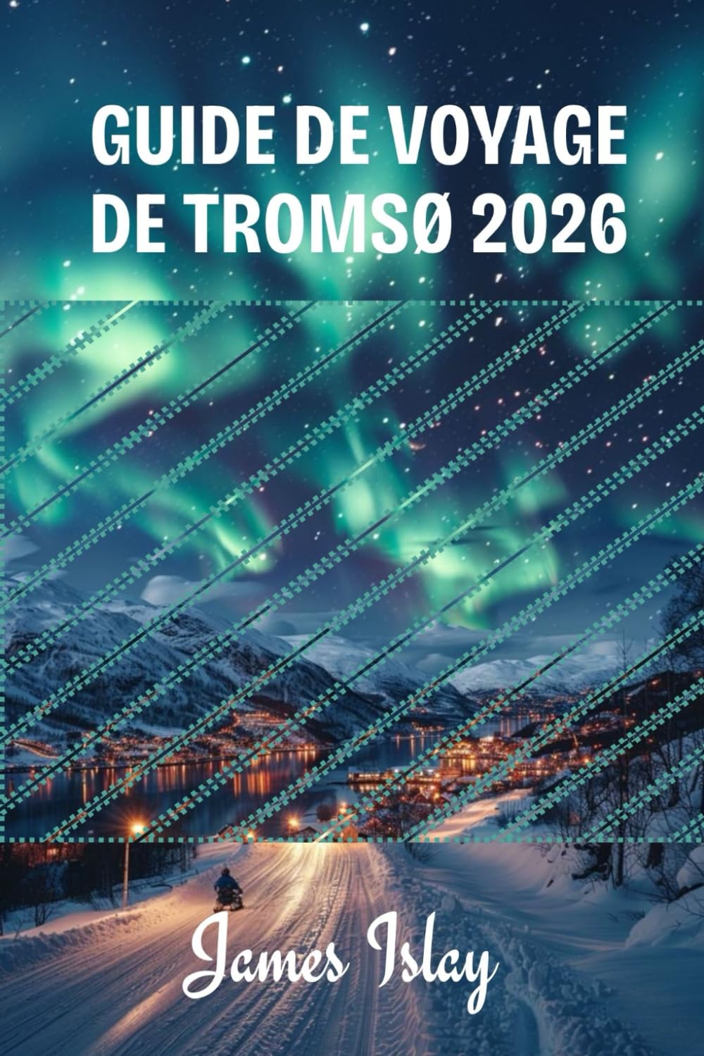 Guide de voyage de Tromsø 2026: Conseils d'initiés, aventures arctiques, observation des aurores boréales et planification astucieuse pour chaque saison