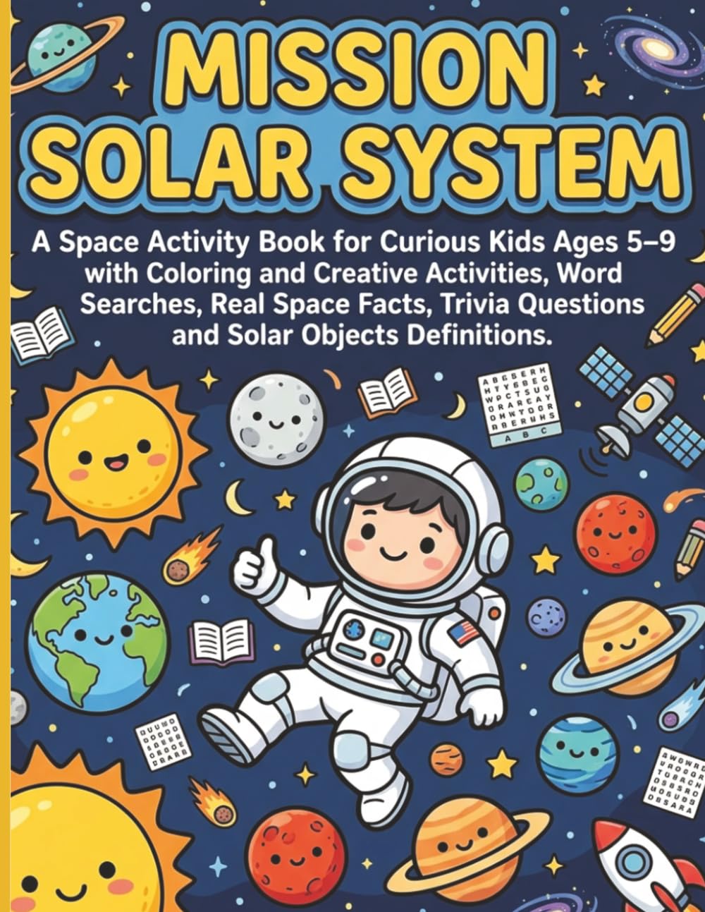 Mission Solar System: A Space Activity Book for Curious Kids Ages 5–9 with Coloring, Real Space Facts, Word Searches and Creative Activities (Little Astronaut's Space Academy)