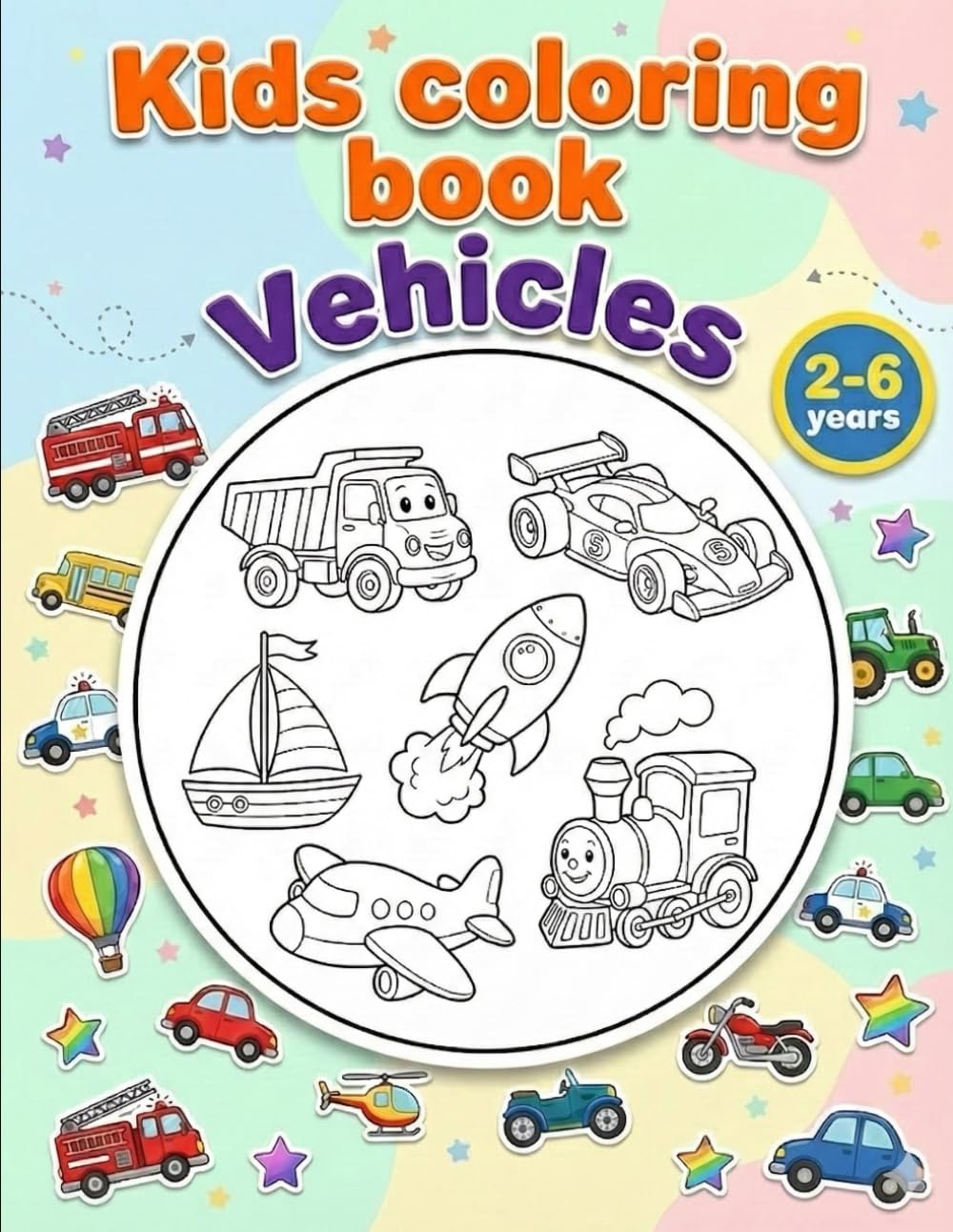 My First Vehicle Coloring Book: Fun Cars, Trucks & More for Toddlers and Preschoolers Ages 2-6