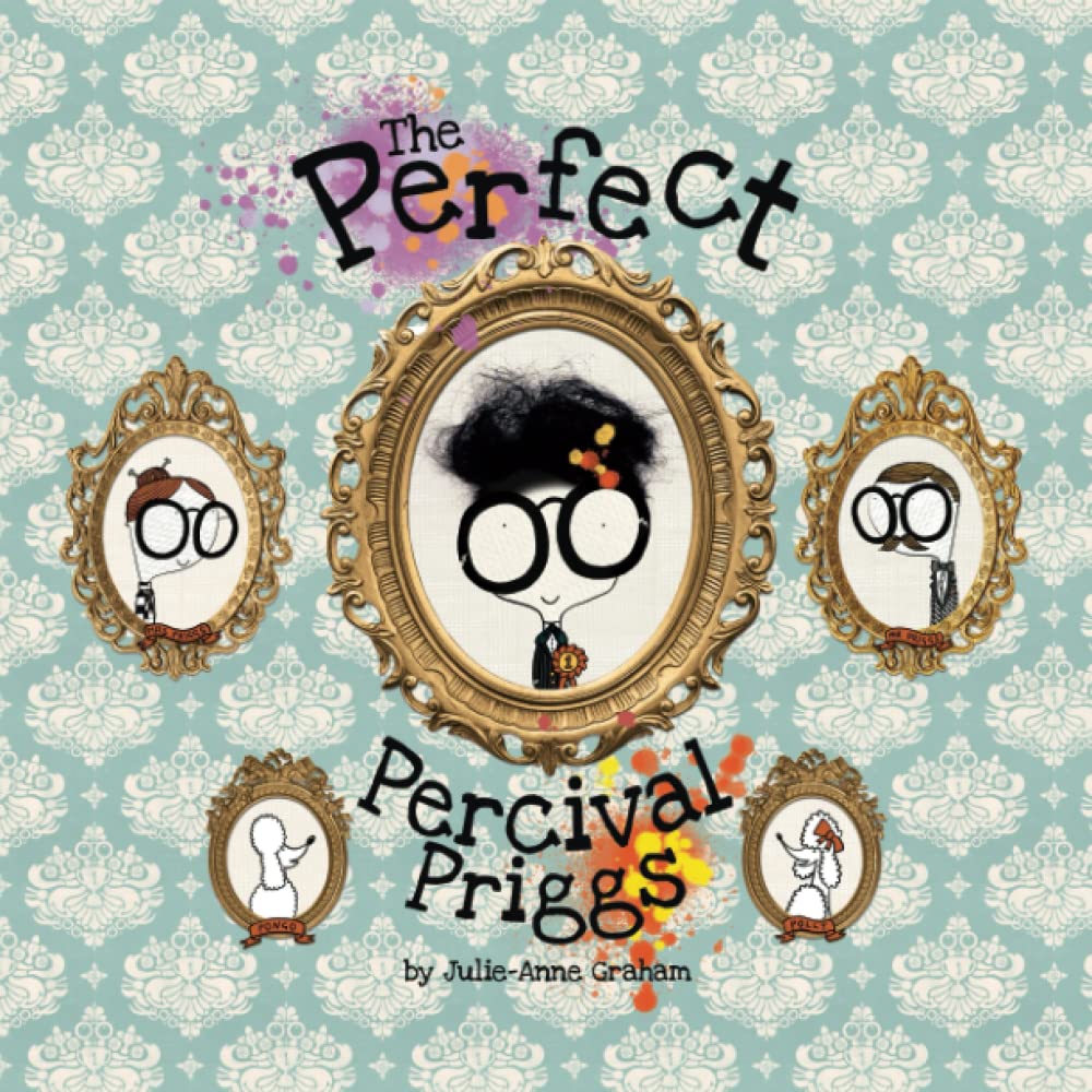 The Perfect Percival Priggs: A children's picture book about perfectionism and developing a growth mindset