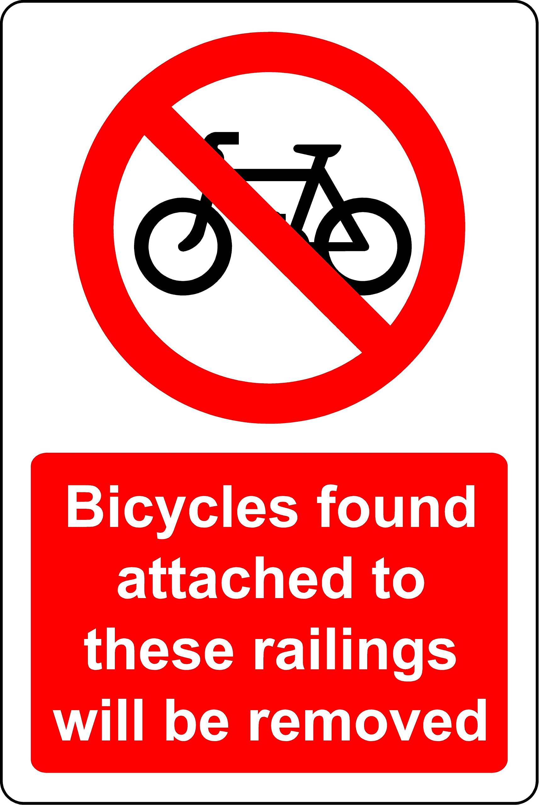 Bicycles found attached to these railings will be removed Safety sign - 1mm Plastic sign (400mm x 300mm)