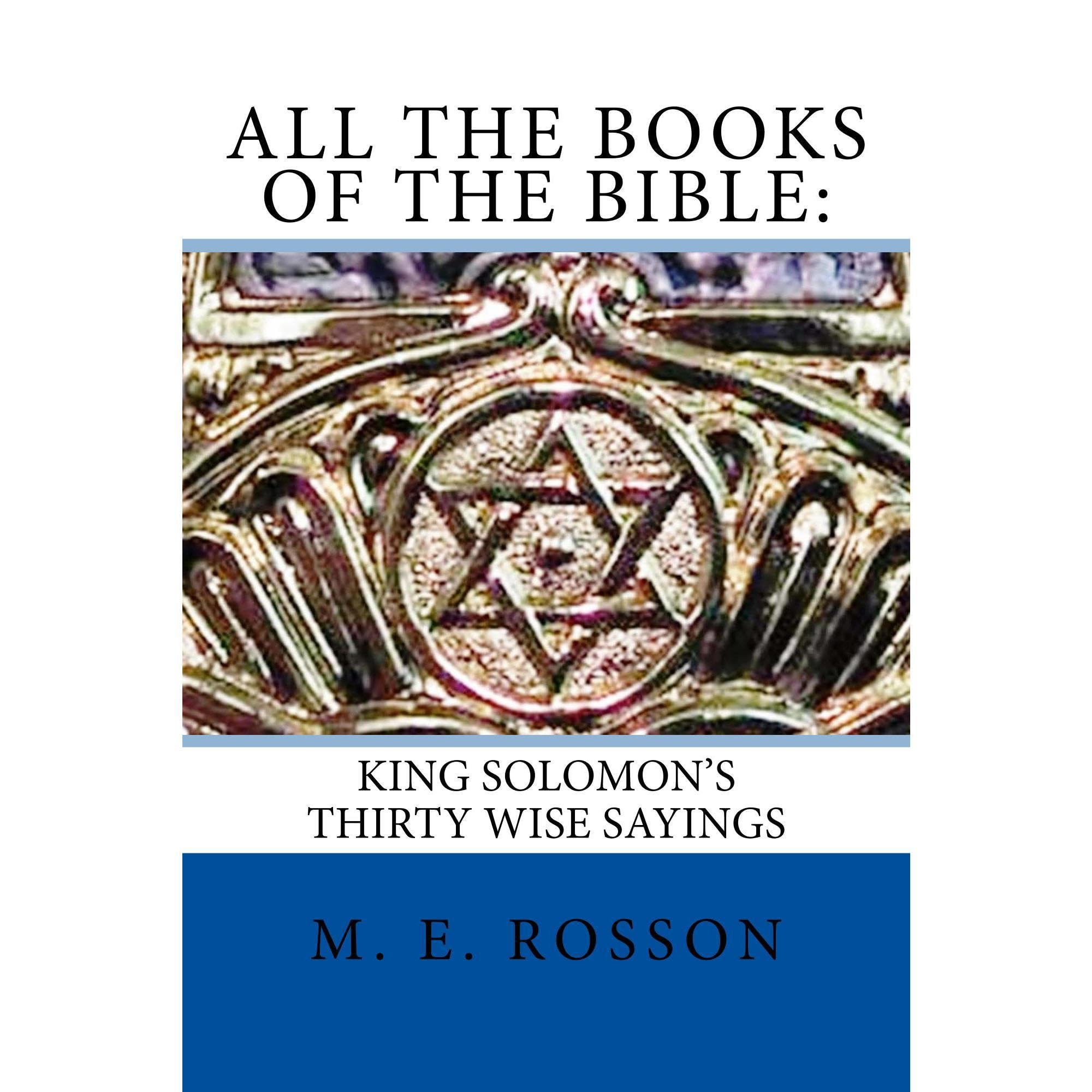 All the Books of the Bible: King Solomon's Wise Sayings