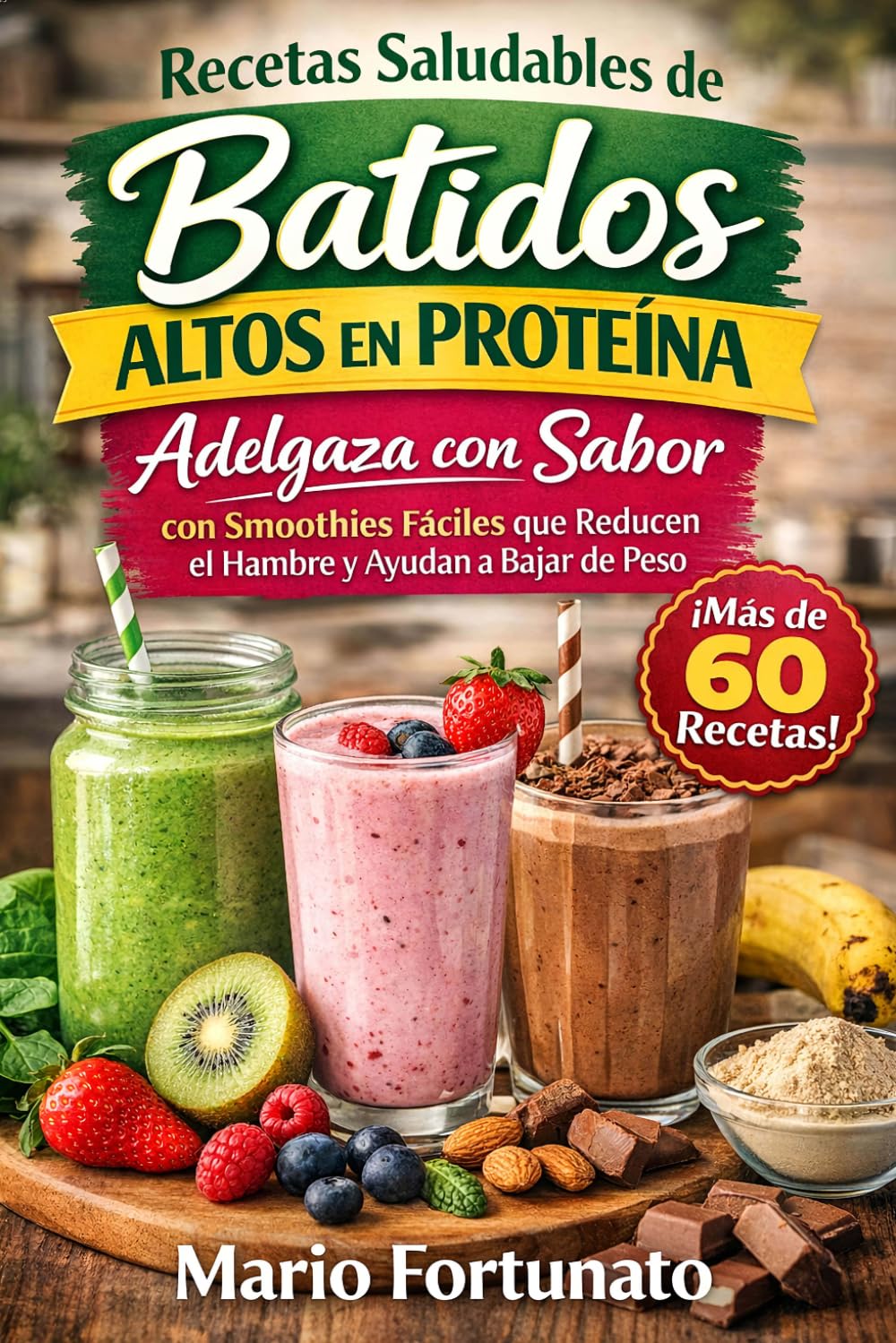 Recetas Saludables de Batidos Altos en Proteína: Adelgaza con Sabor con Smoothies Fáciles que Reducen el Hambre y Ayudan a Bajar de Peso