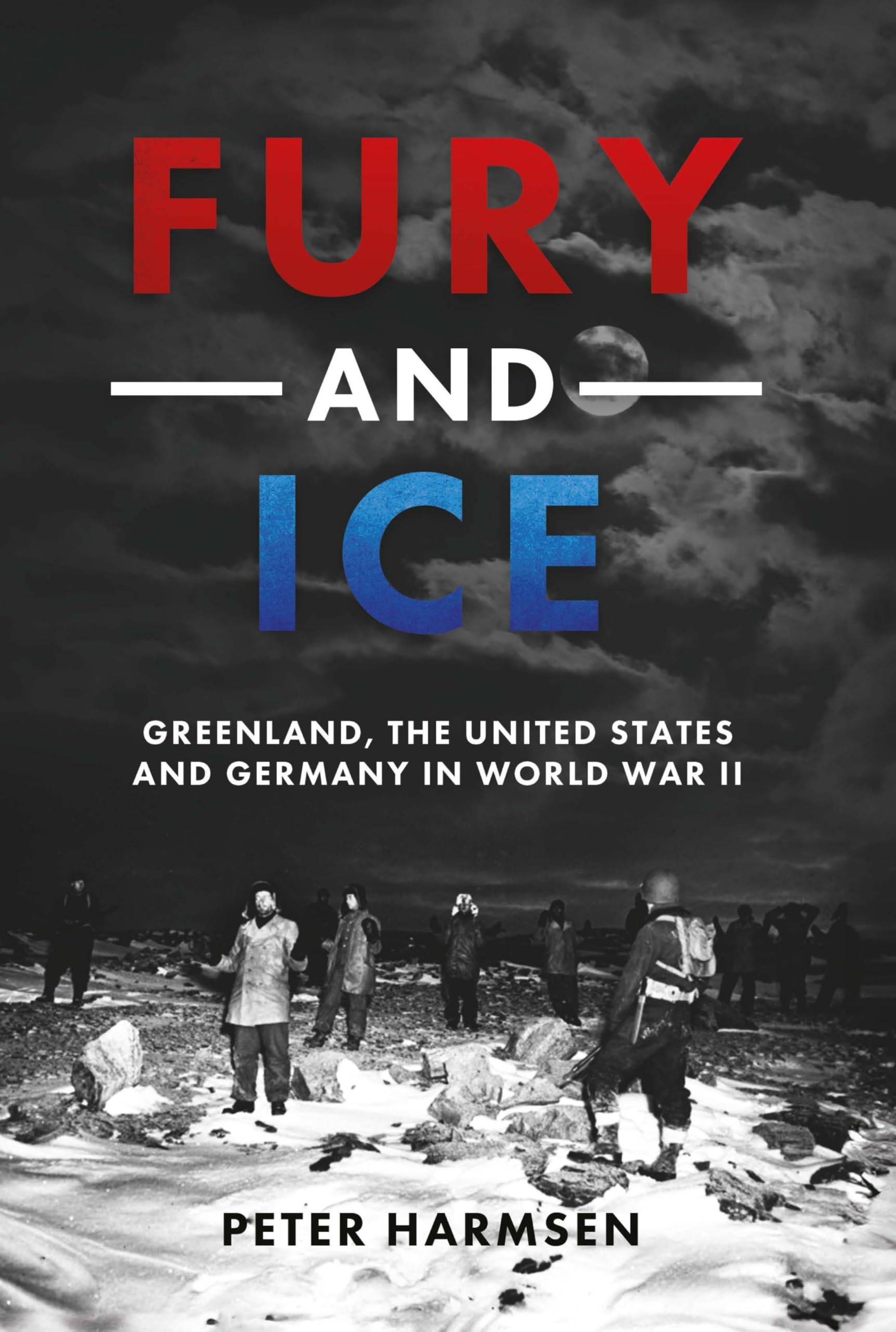 Fury and Ice: Greenland, the United States and Germany in World War II