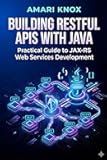 Building RESTful APIs with Java : Practical Guide to JAX-RS Web Services Development