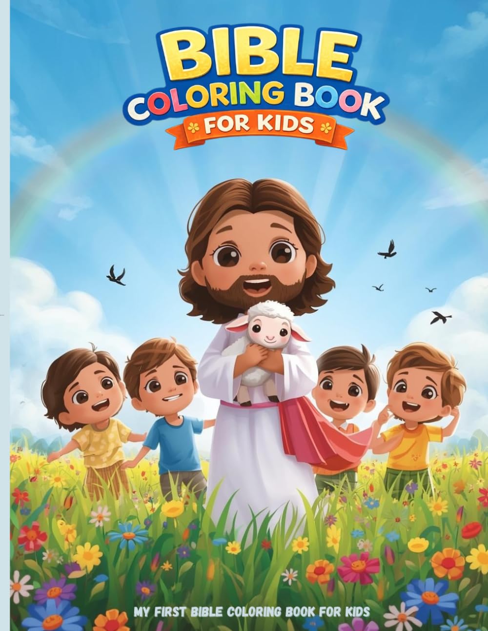 My First Bible Coloring Book for Kids Ages 3–8: Fun and Easy Christian Coloring Book That Teaches Kids About Faith, Kindness and God’s Love