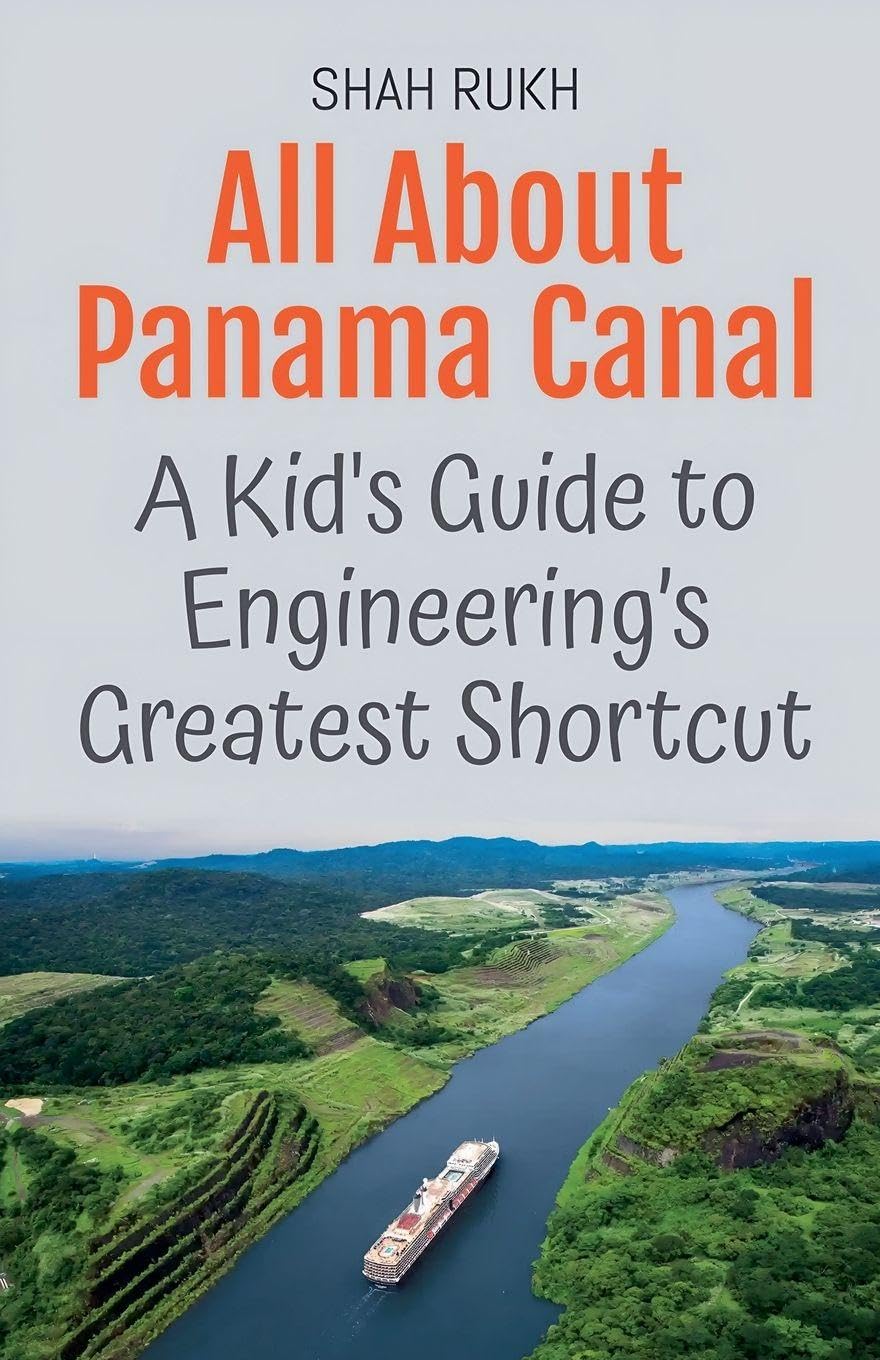 All About Panama Canal: A Kid's Guide to Engineering's Greatest Shortcut: 40 (Educational Books for Kids)