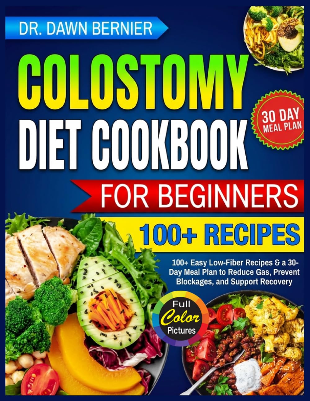 Colostomy Diet Cookbook for Beginners: 100+ Easy Low-Fiber Recipes & a 30-Day Meal Plan to Reduce Gas, Prevent Blockages, and Support Recovery