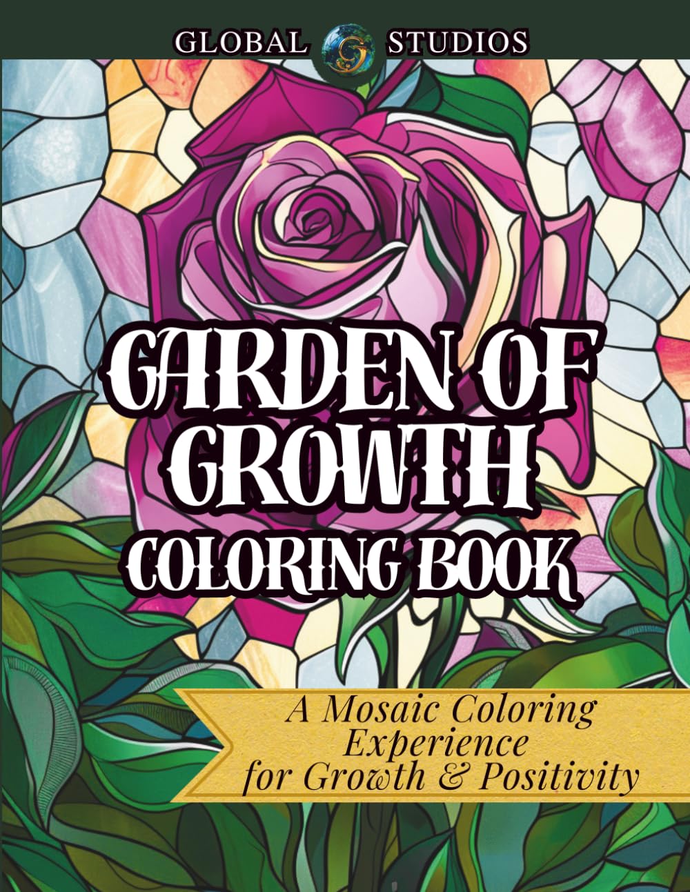 Garden of Growth - A Mosaic Coloring Experience for Growth & Positivity: Stress-relieving, Relaxing, and Inspiring Coloring Book