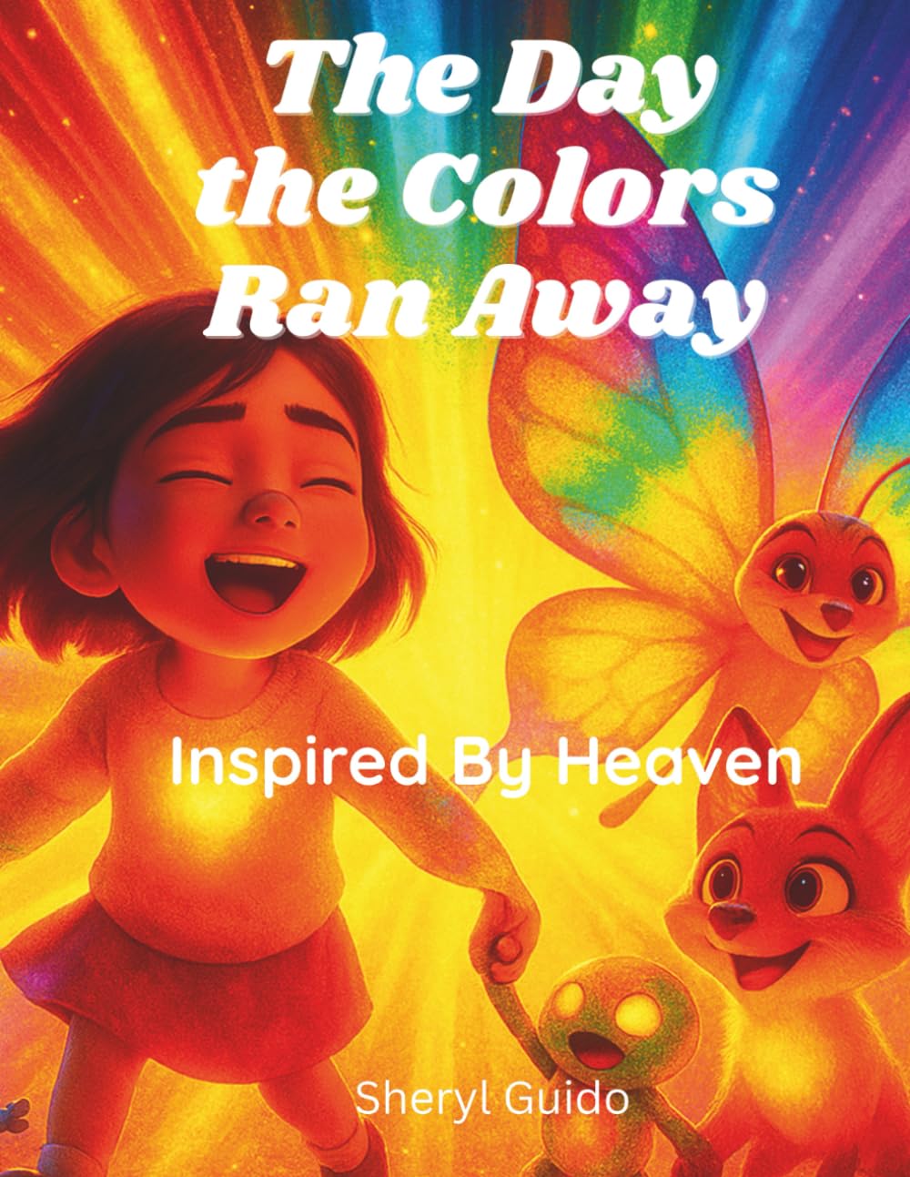 The Day the Colors Ran Away: Inspired By Heaven