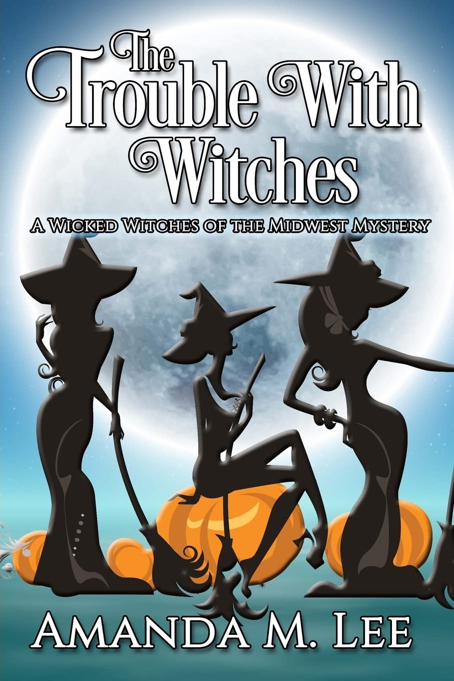 The Trouble With Witches: Volume 9 (Wicked Witches of the Midwest)