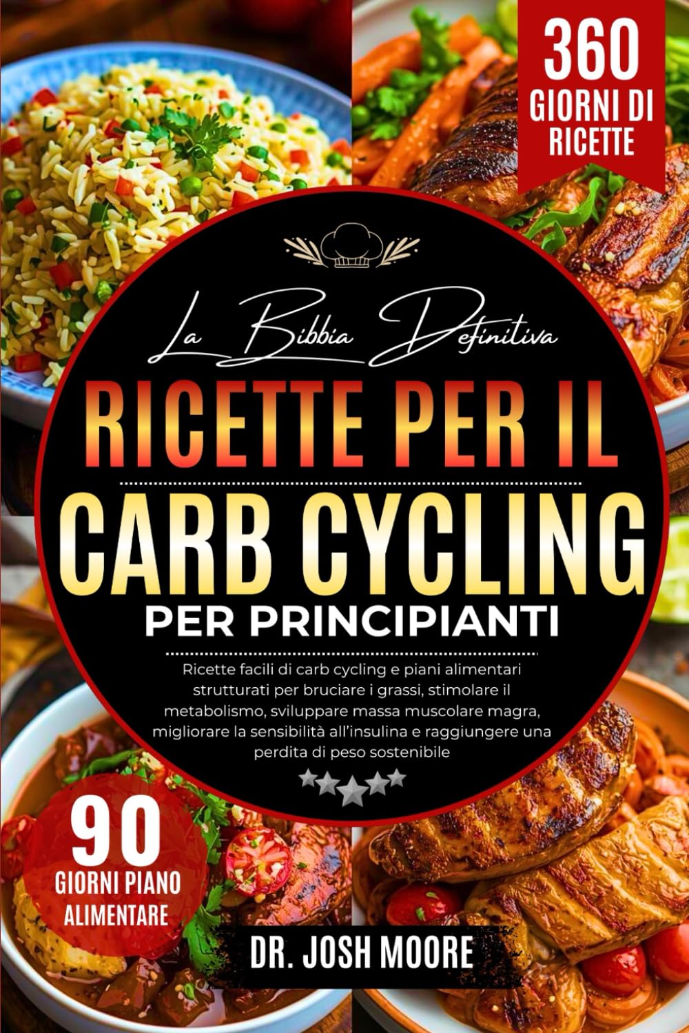 LA BIBBIA DEFINITIVA DELLE RICETTE PER IL CARB CYCLING PER PRINCIPIANTI: Ricette facili di carb cycling e piani alimentari strutturati per bruciare i ... una perdita di peso sostenibile
