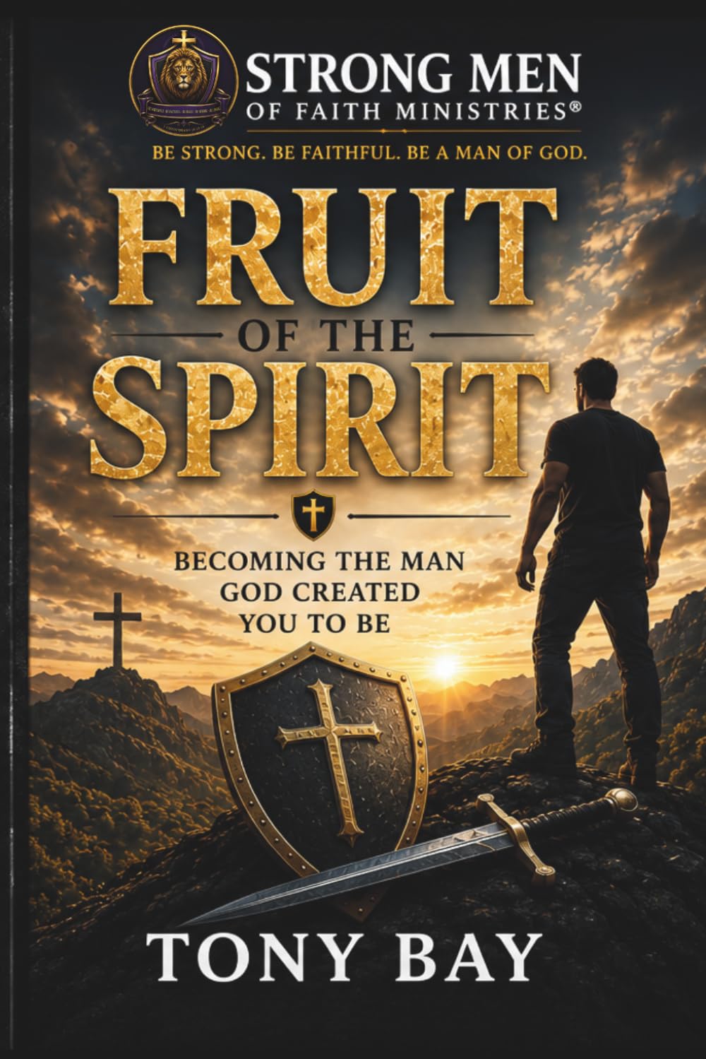 FRUIT OF THE SPIRIT: Becoming the Man God Created You to Be