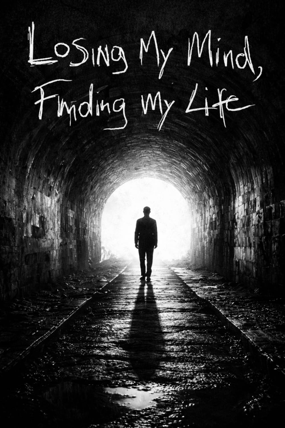 Losing My Mind, Finding My Life: My Battle with Schizophrenia—and the Road to Recovery
