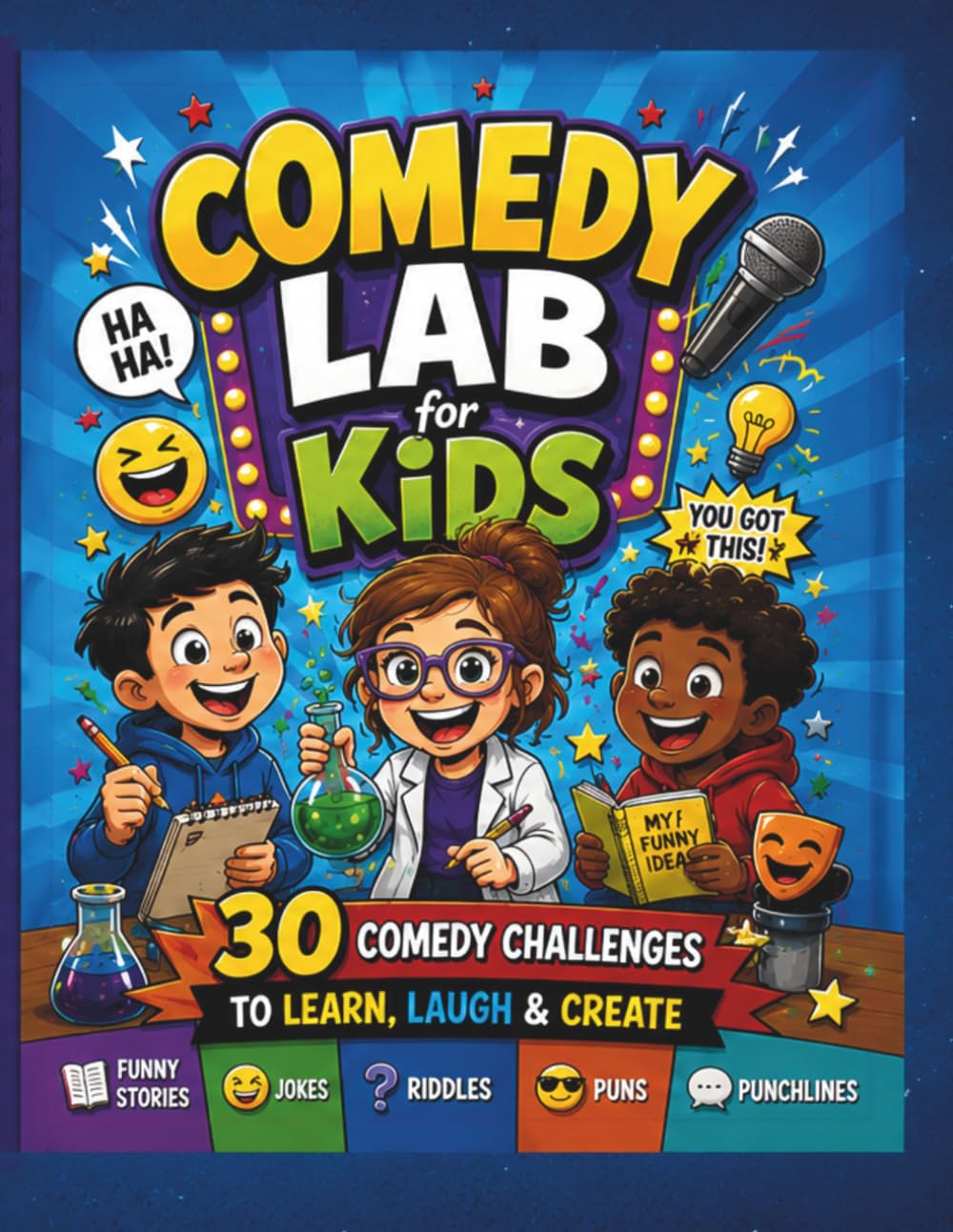Comedy Lab for Kids: 30 Comedy Challenges to Learn, Laugh & Create | Funny Stories, Jokes, Riddles, Puns, Punchlines & Creative Writing Activities for Ages 8–13