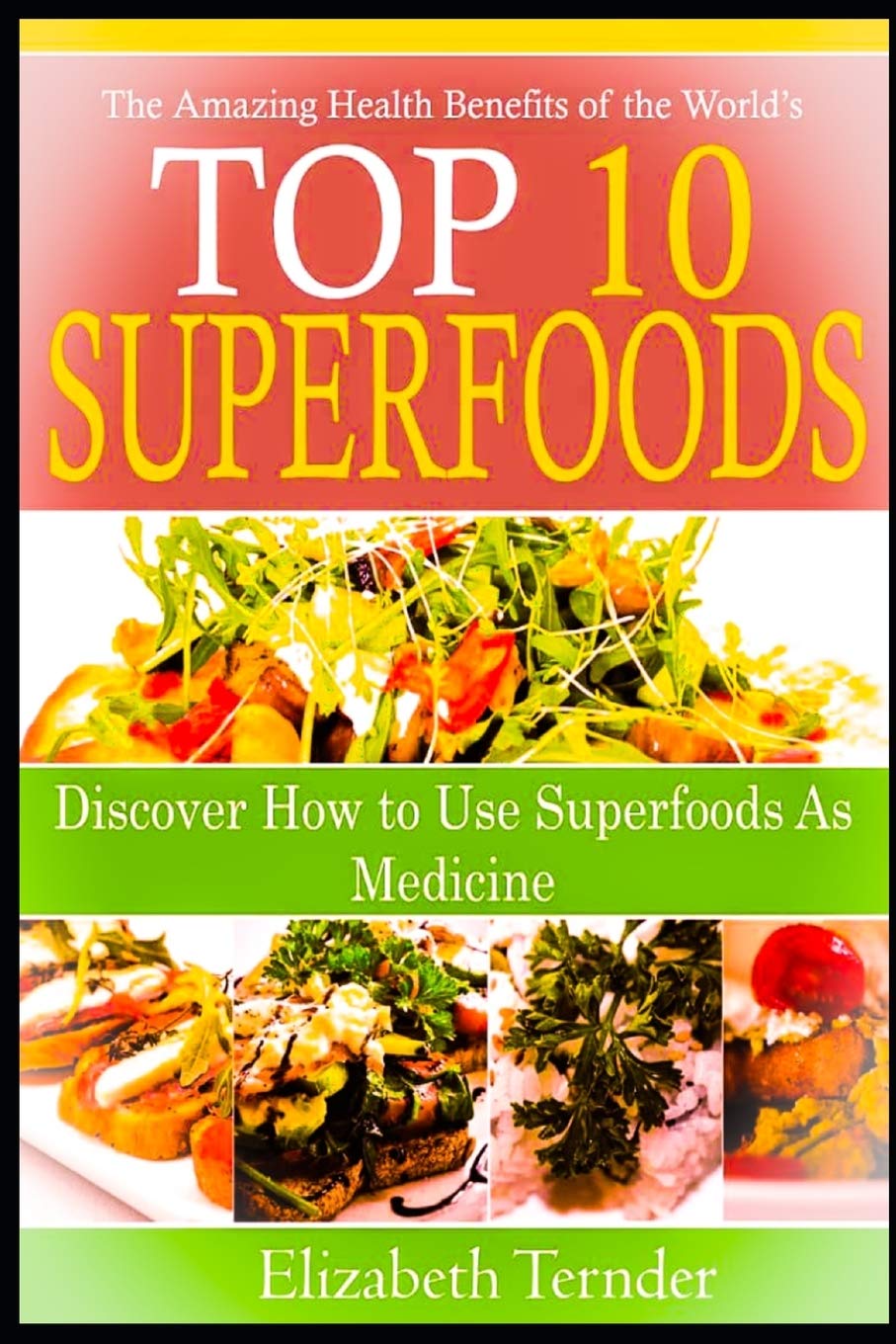 Buy The amazing benefits Of the world's Top 10 Super foods Discover
