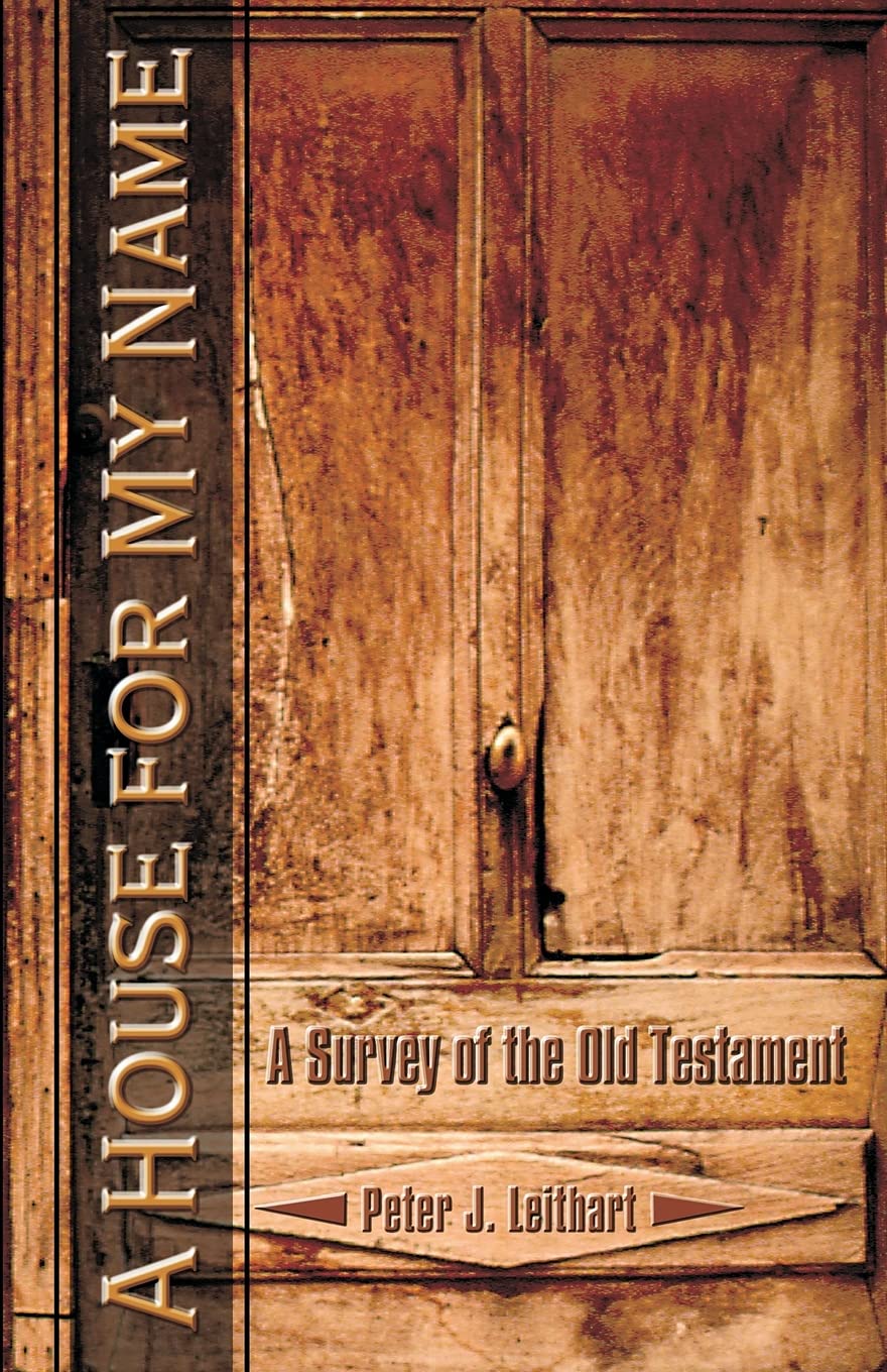 A House for My Name: A Survey of the Old Testament: A Survey of the Old Testament
