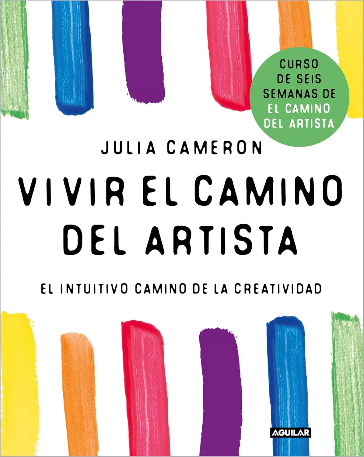 Vivir el camino del artista: El intuitivo camino de la creatividad (Spanish Edition)